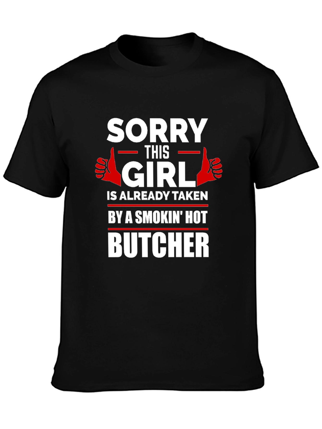 Black Sorry This Girl Is Taken By A Smokin' Hot Butcher T-Shirt view 3