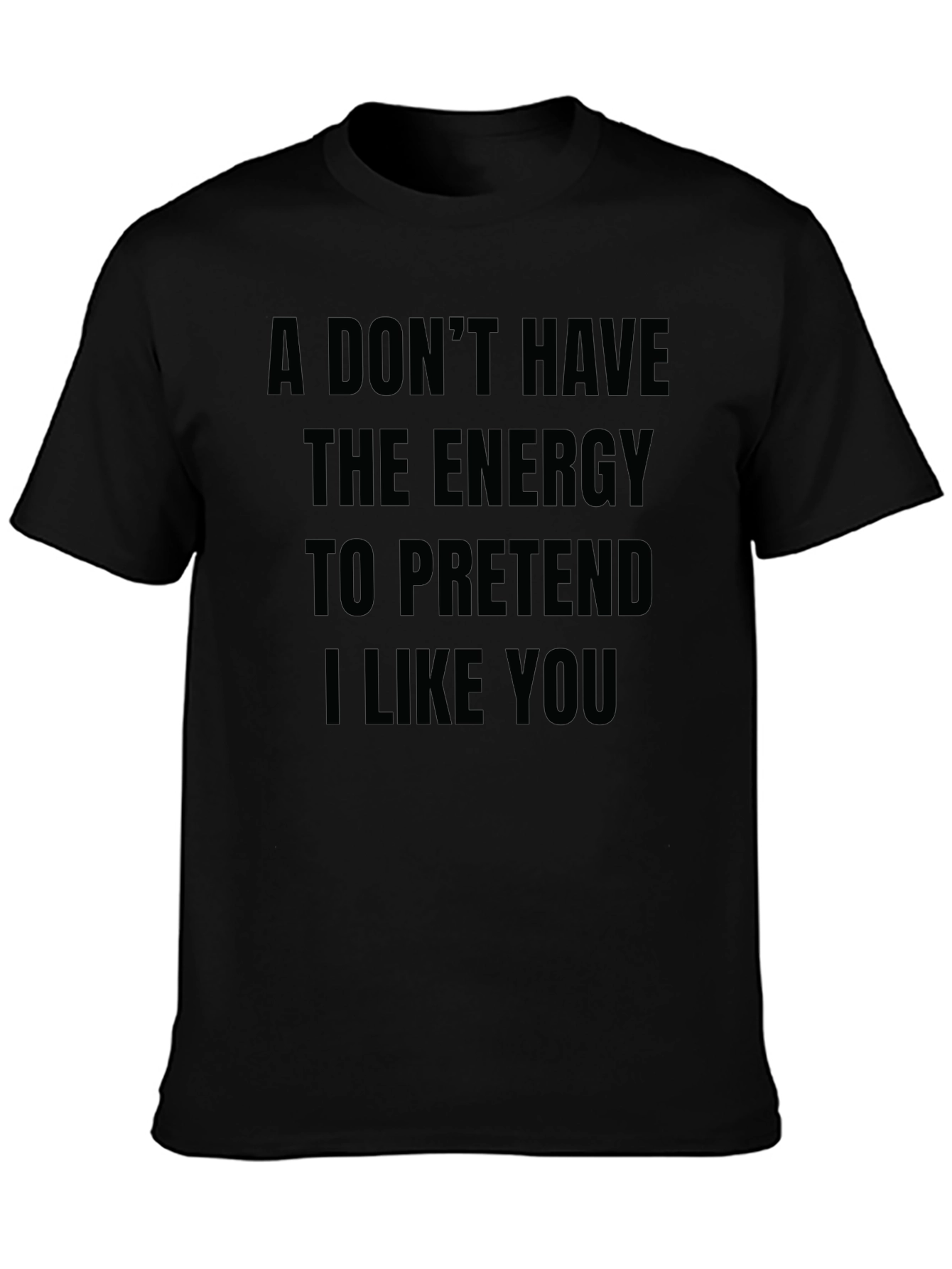 Black Funny Sarcastic T-Shirt - I Don't Have The Energy view 3