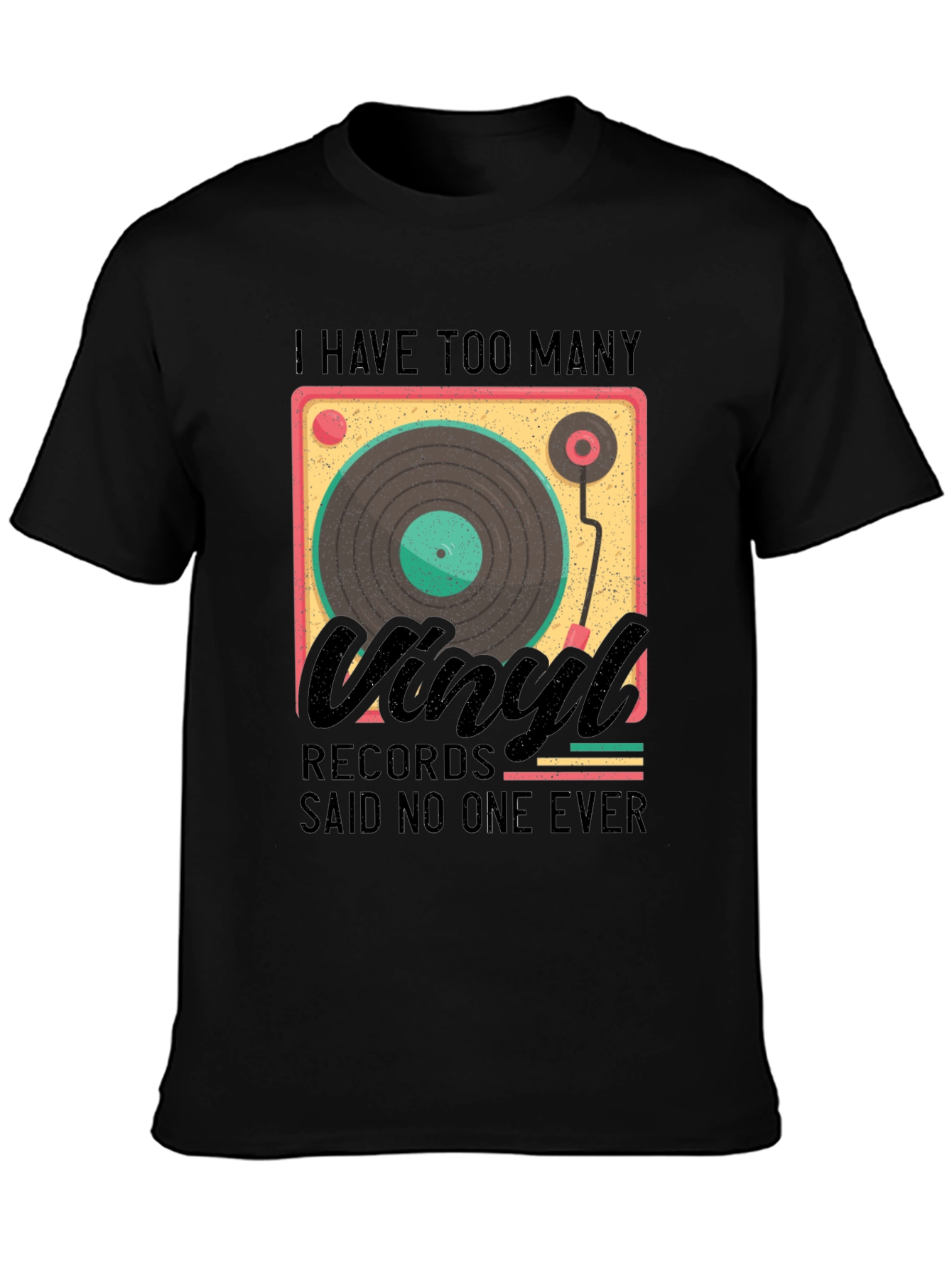 Black Vinyl Record Lover T-Shirt - "Said No One Ever" view 3