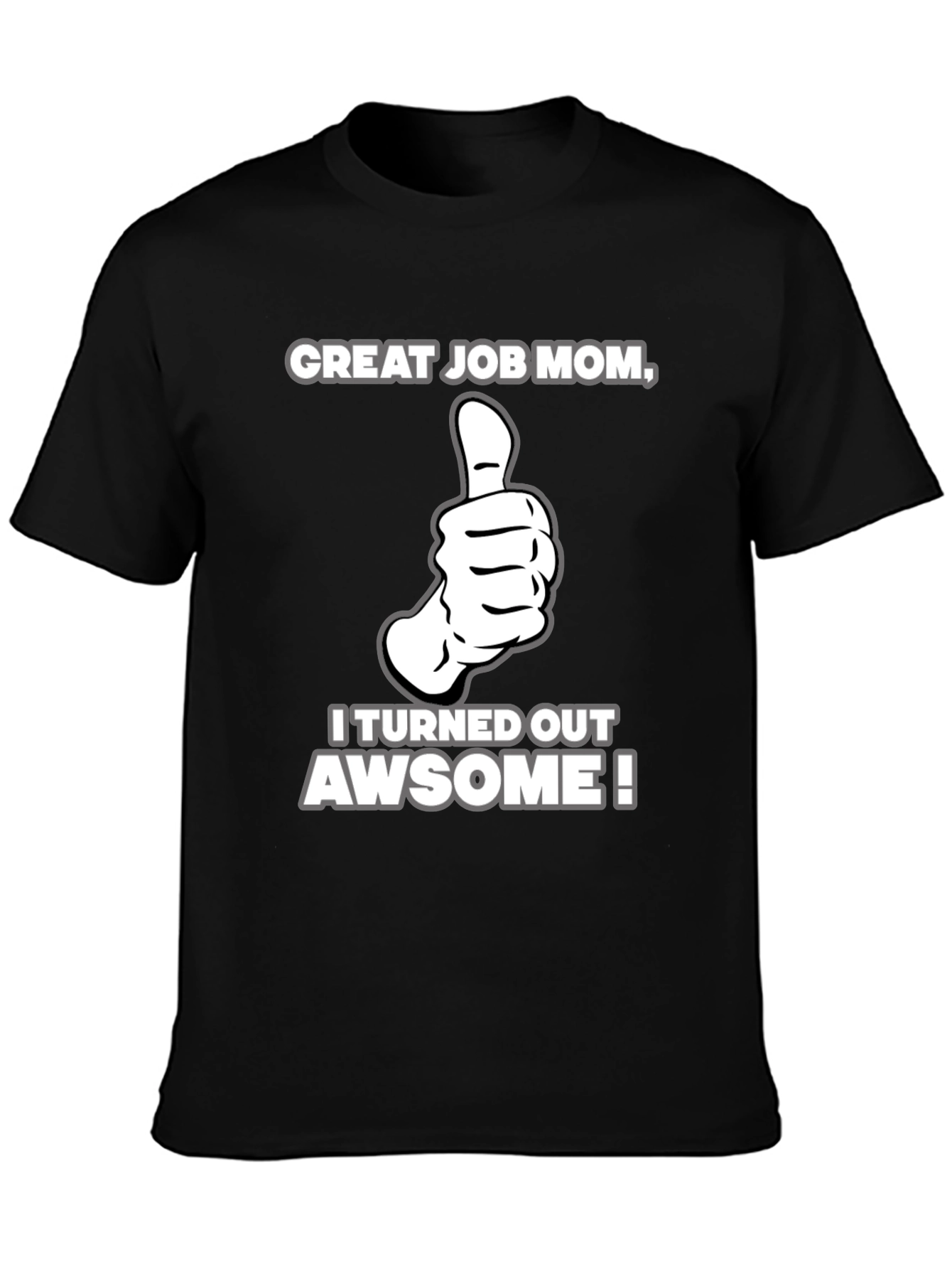 Black Great Job Mom! Adult Graphic T-Shirt view 3