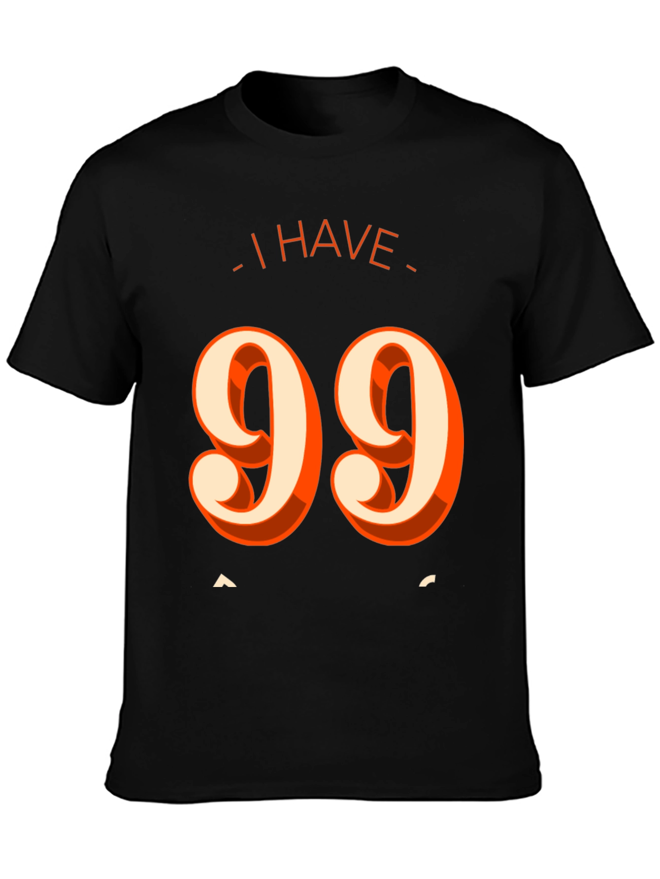 Black I Have 99 Problems T-Shirt - Funny Graphic Tee view 3