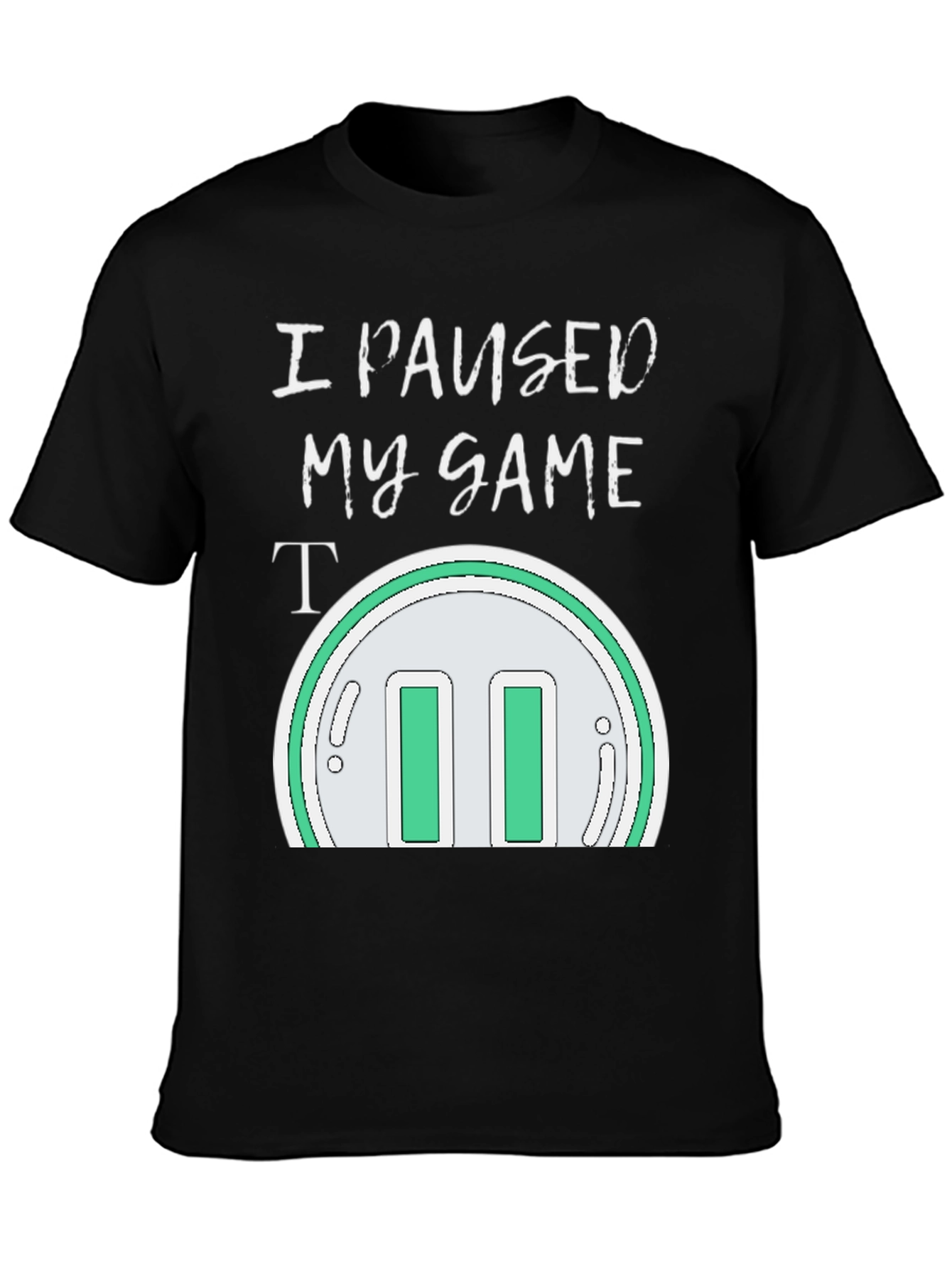 Black I Paused My Game T-Shirt - Gamer Apparel view 3