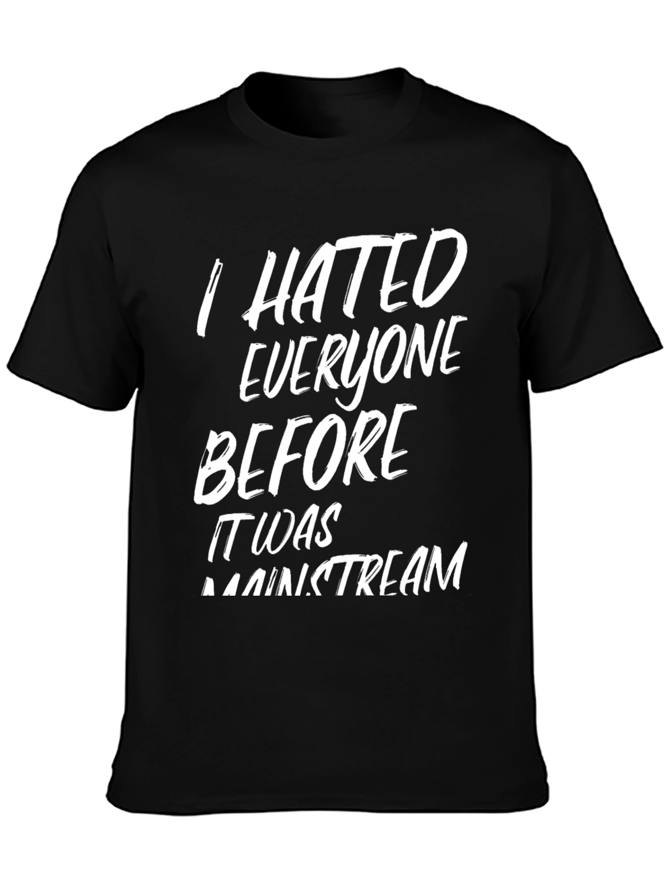 Black I Hated Everyone Before T-Shirt view 3