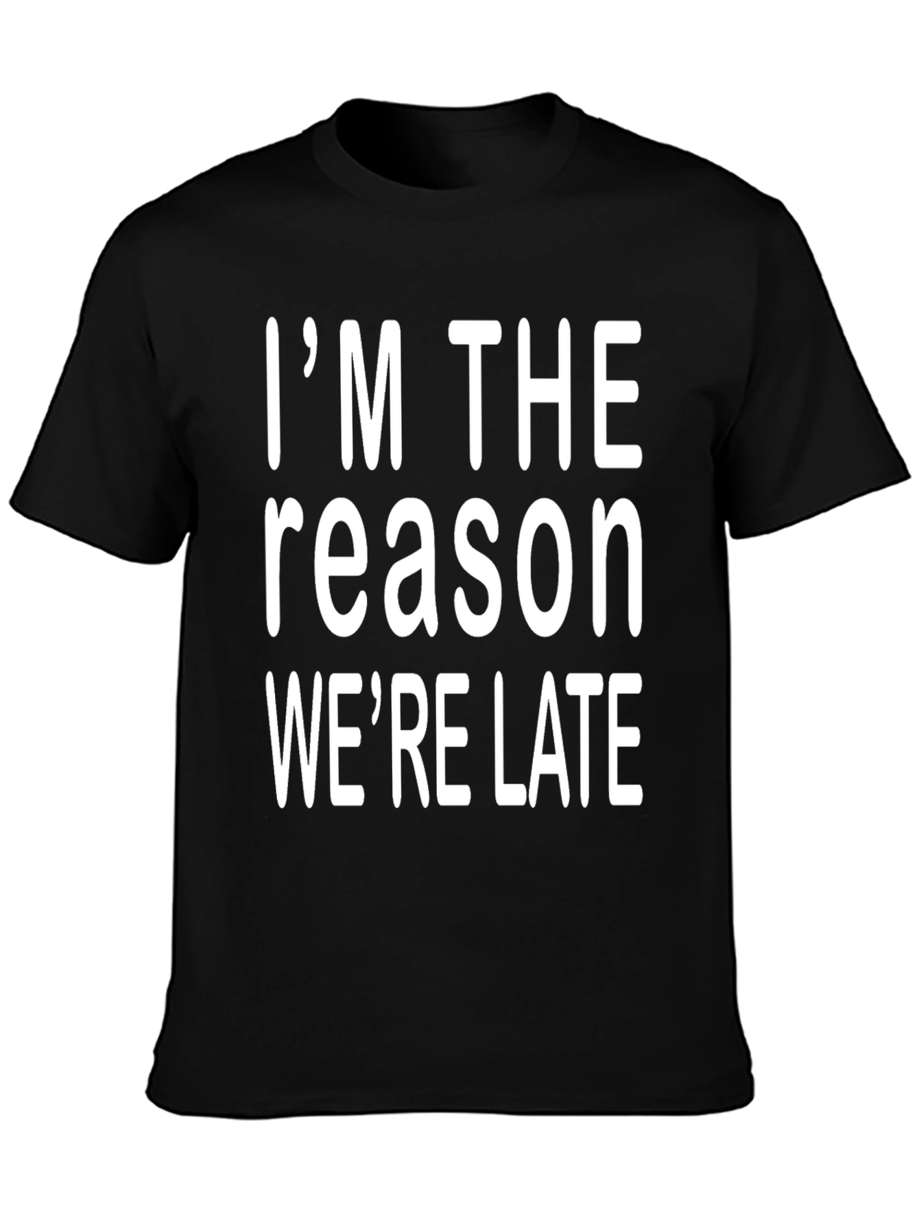 Black Funny "I'm The Reason We're Late" Graphic Tee view 3
