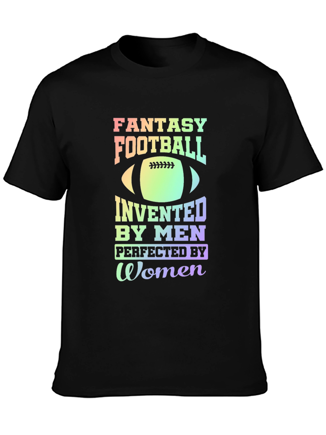 Black Fantasy Football T-Shirt: Invented by Men, Perfected by Women view 3