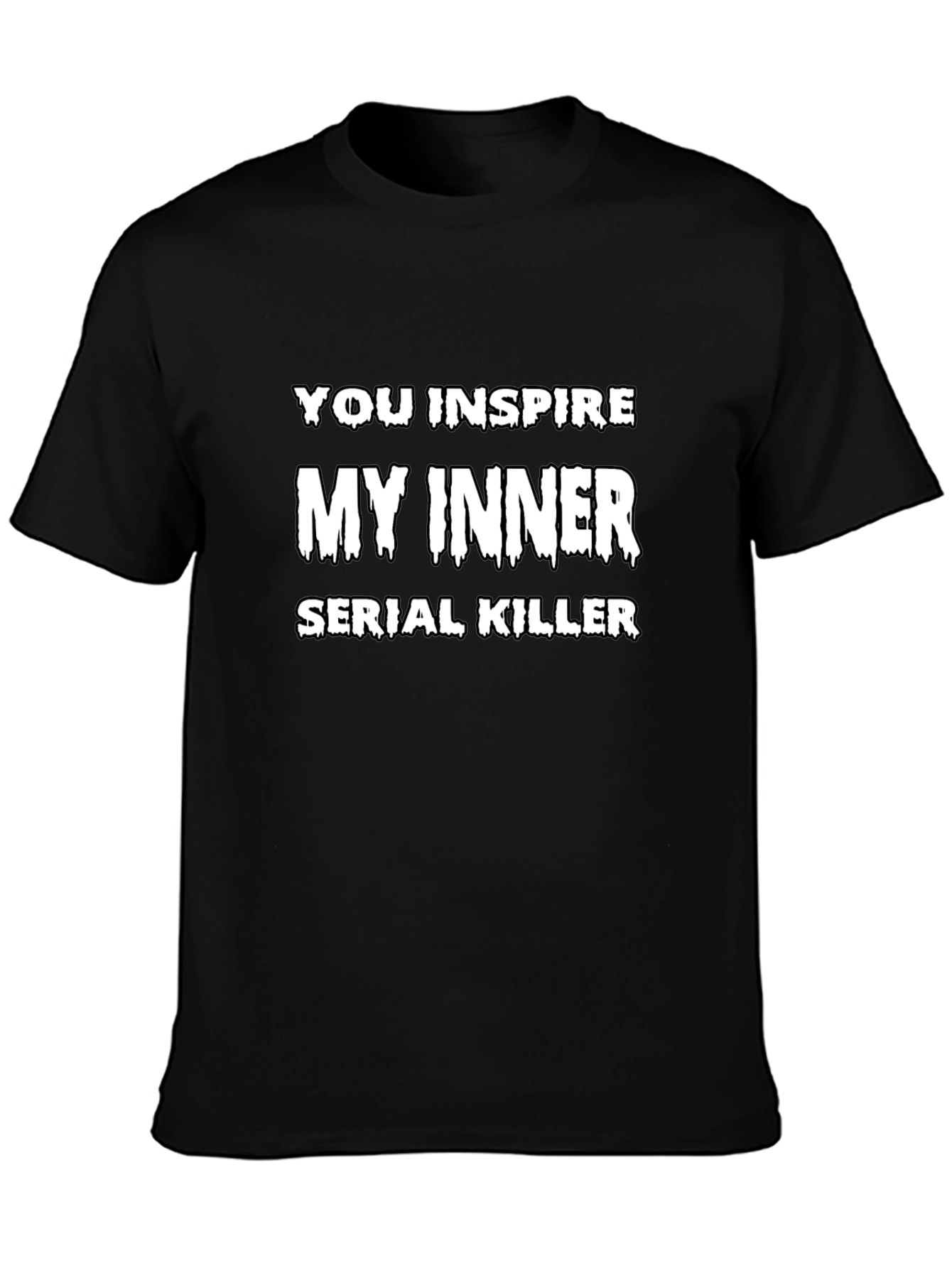 Black You Inspire My Inner Serial Killer Graphic T-Shirt view 3