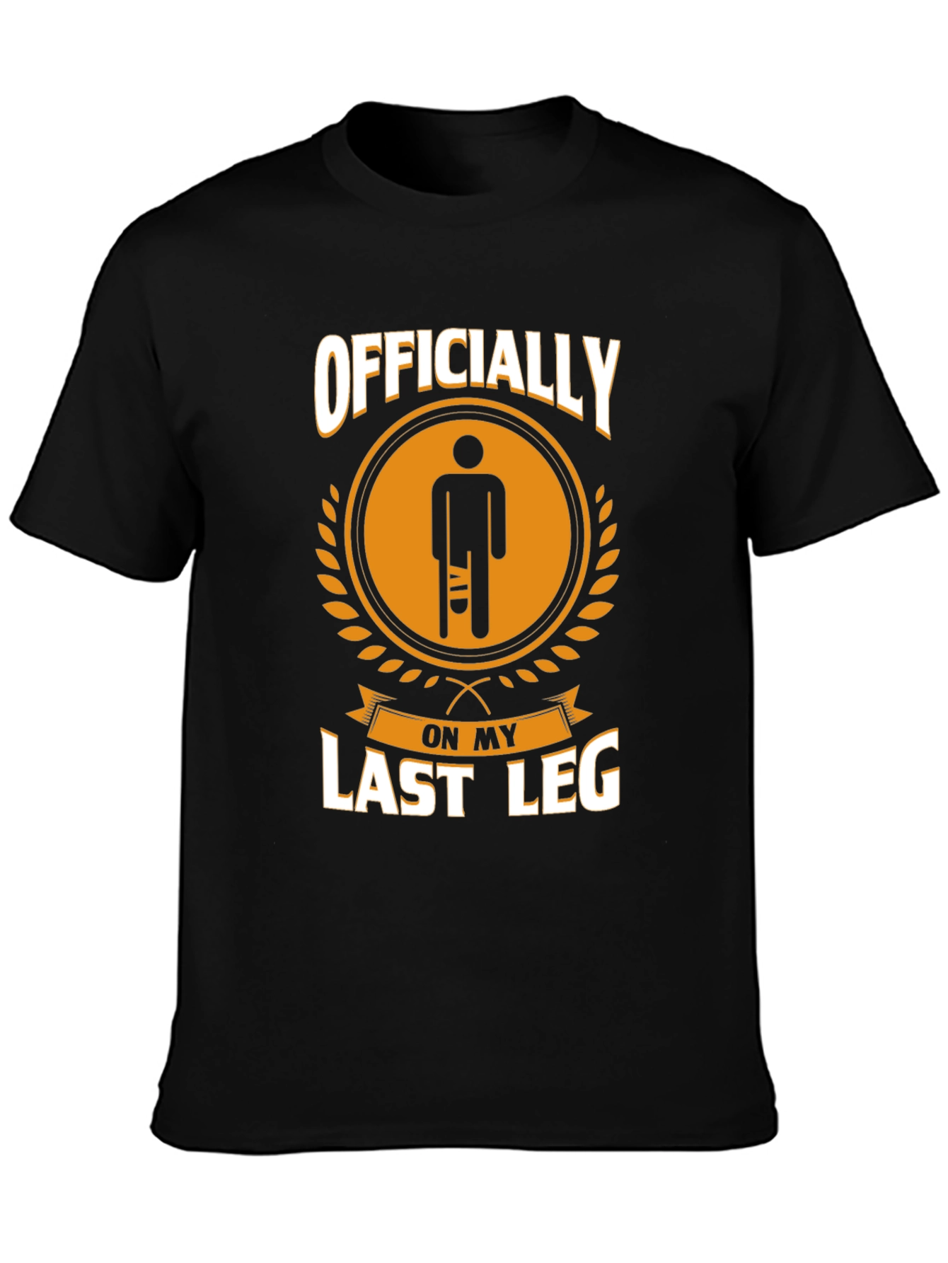 Black Officially On My Last Leg Funny T-Shirt view 3