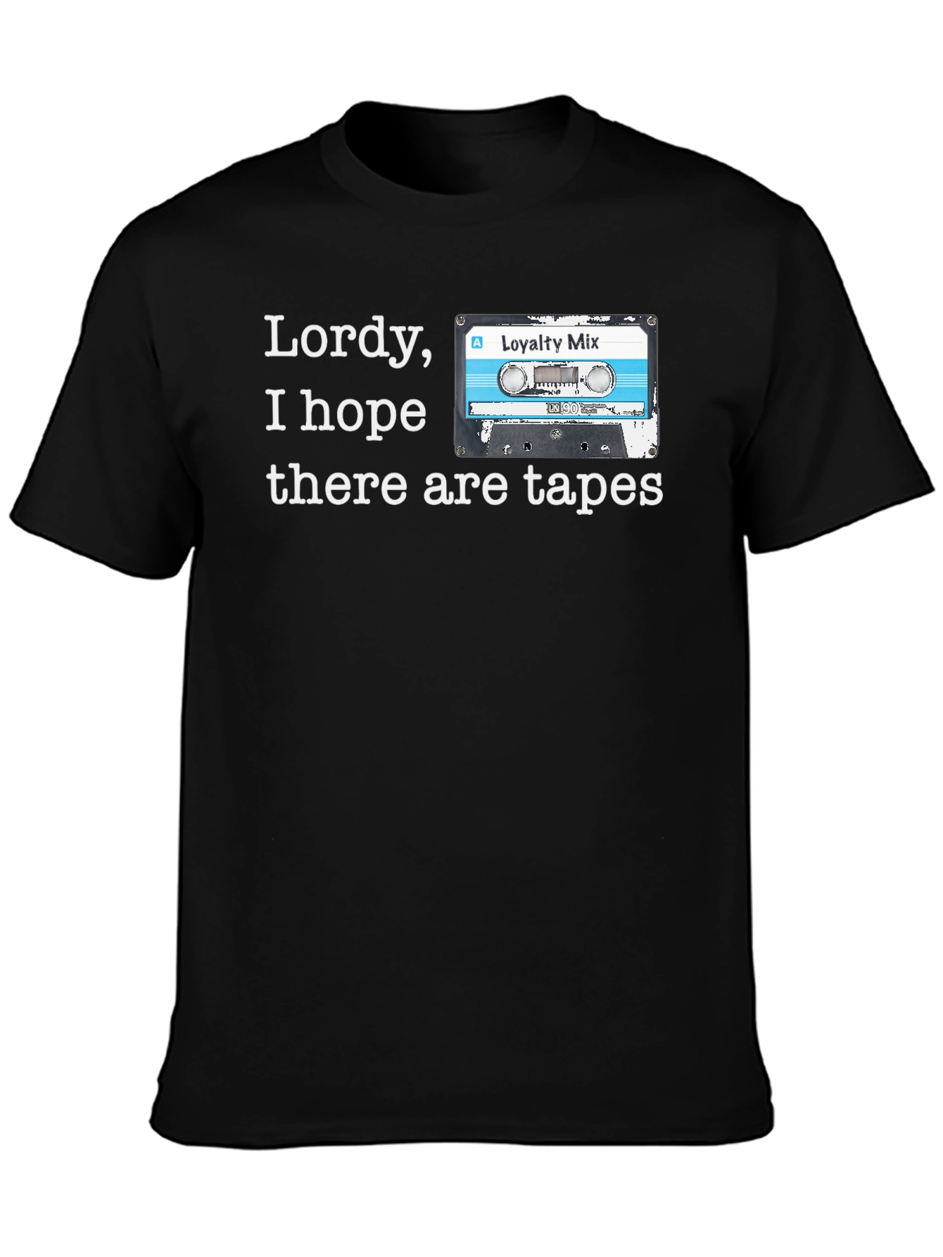 Black Lordy, I Hope There Are Tapes T-Shirt view 3
