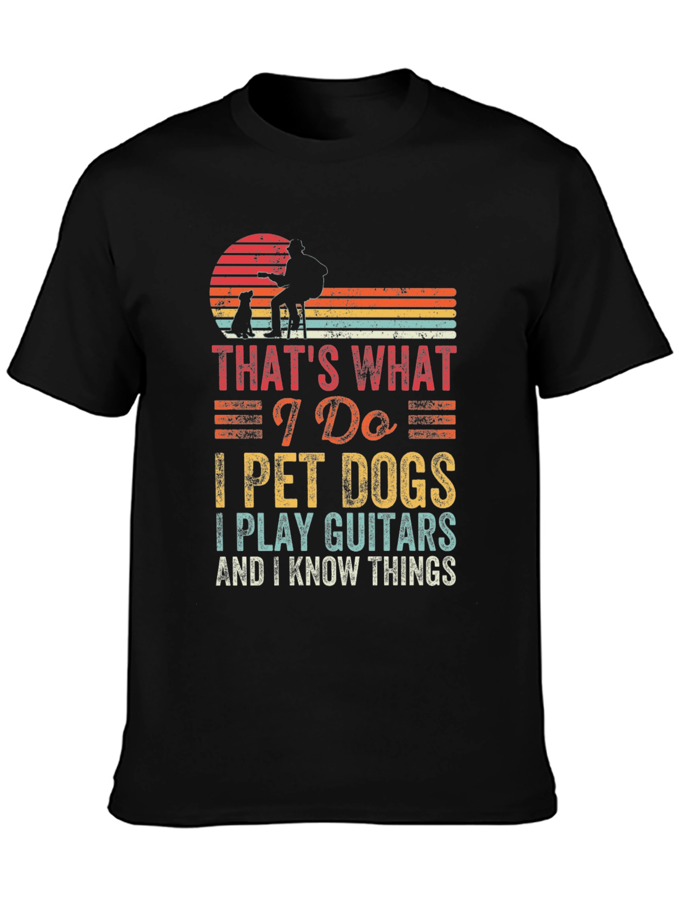 Black That's What I Do T-Shirt: Pet Dogs, Play Guitar, Know Things view 3