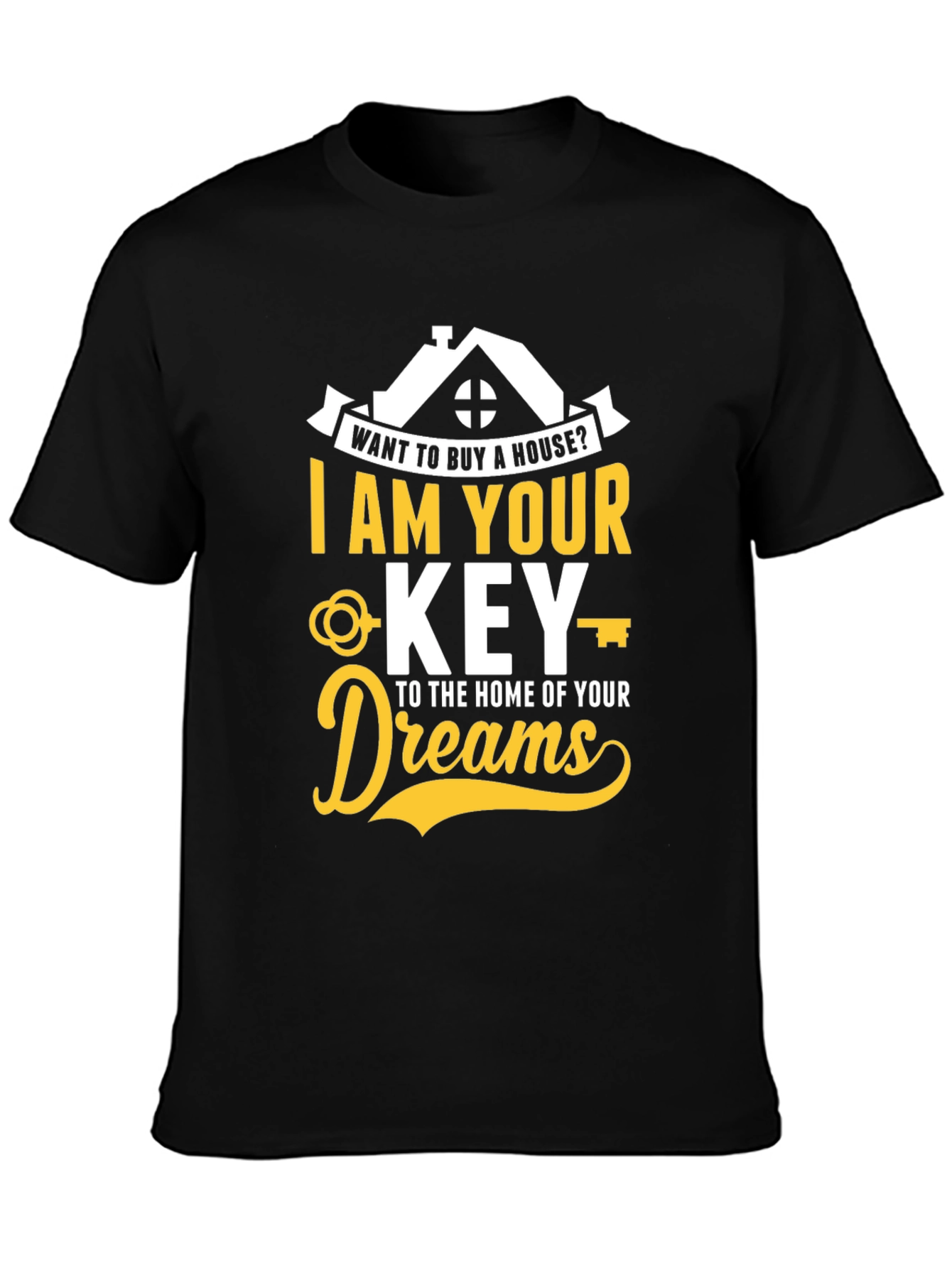 Realtor T-Shirt - I Am Your Key To Home of Your Dreams - 3