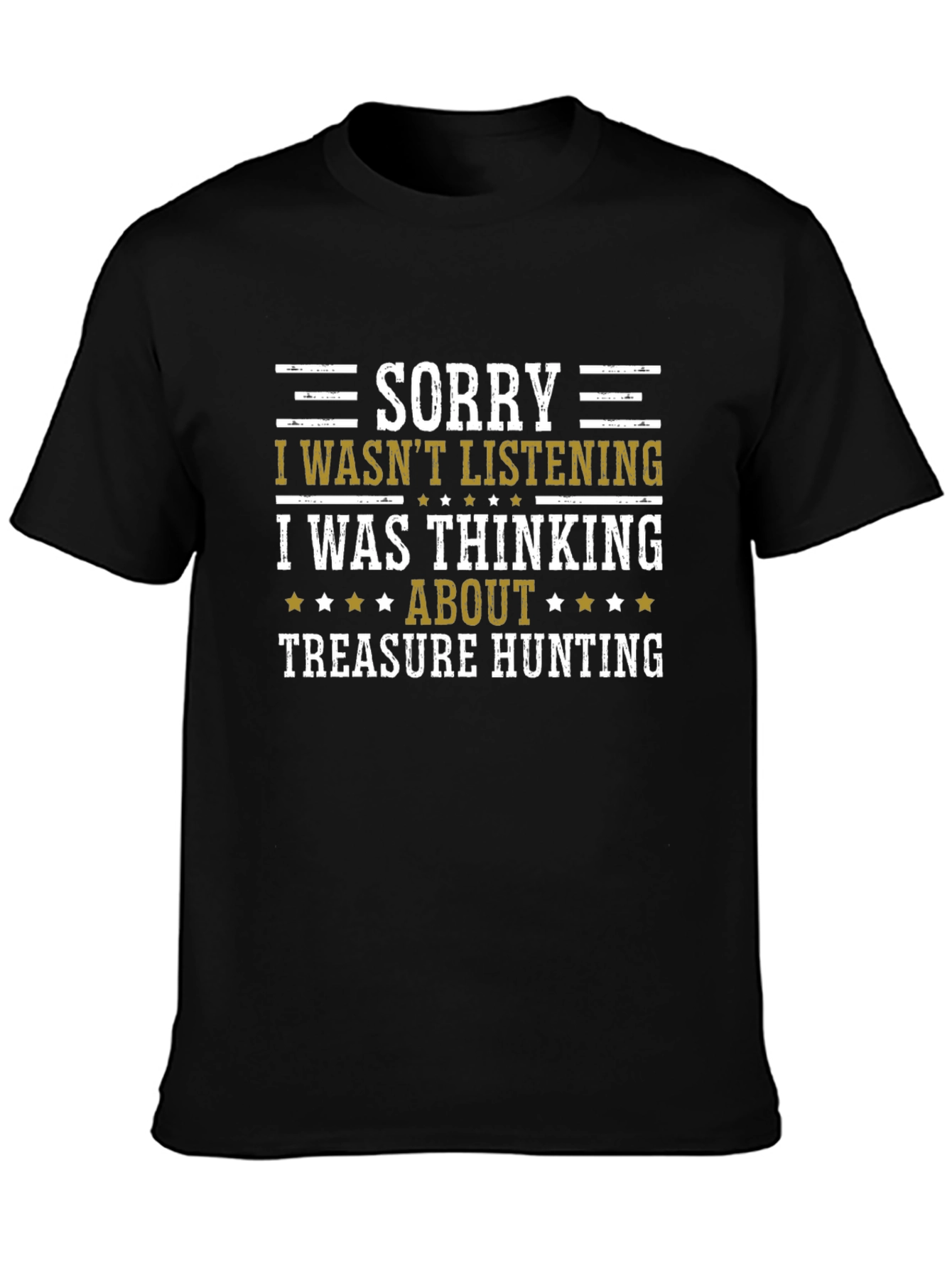 Black Treasure Hunting Graphic Tee - Sorry Not Listening Shirt view 3