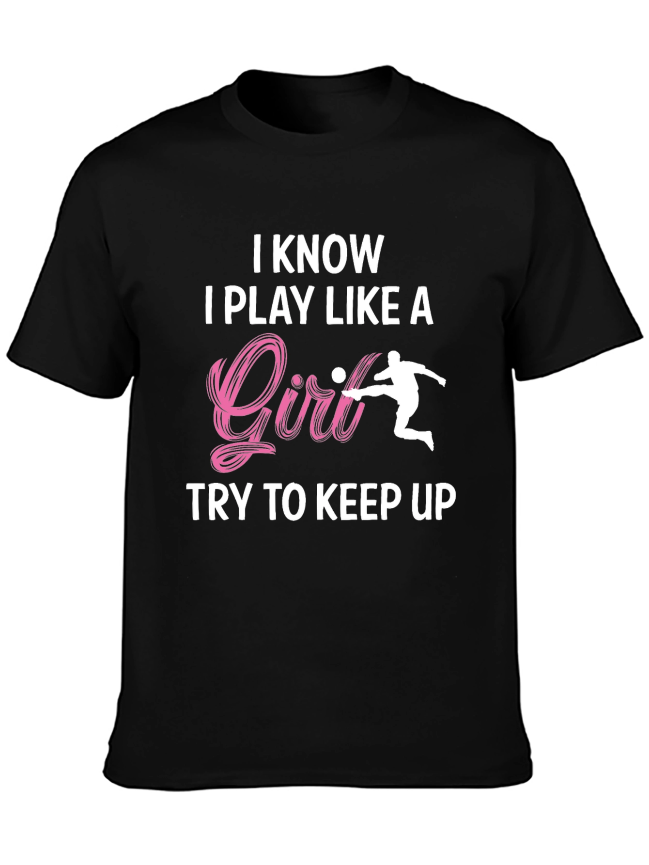 Black I Know I Play Like A Girl T-Shirt view 3