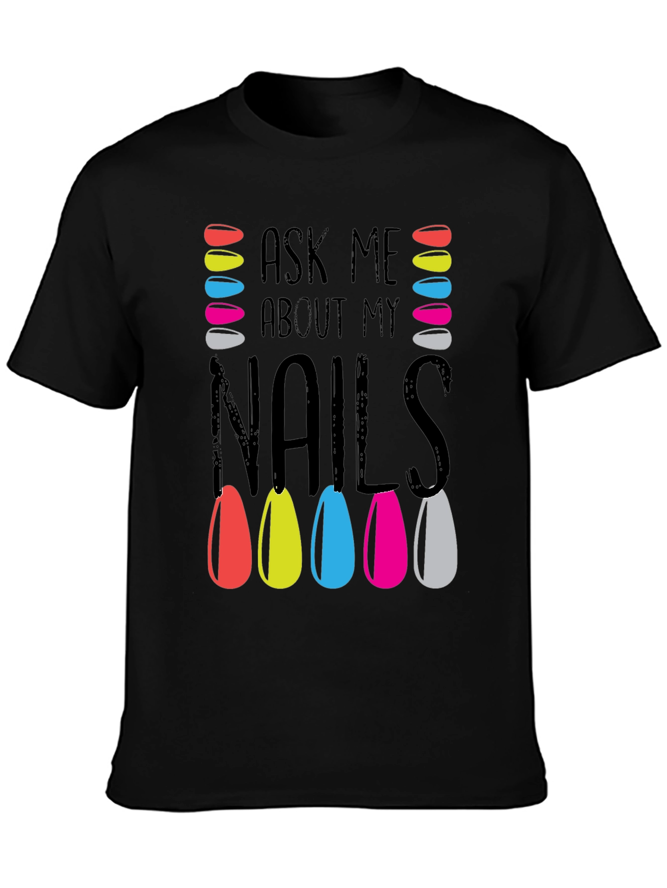 Black Ask Me About My Nails T-Shirt Manicure Colorful view 3