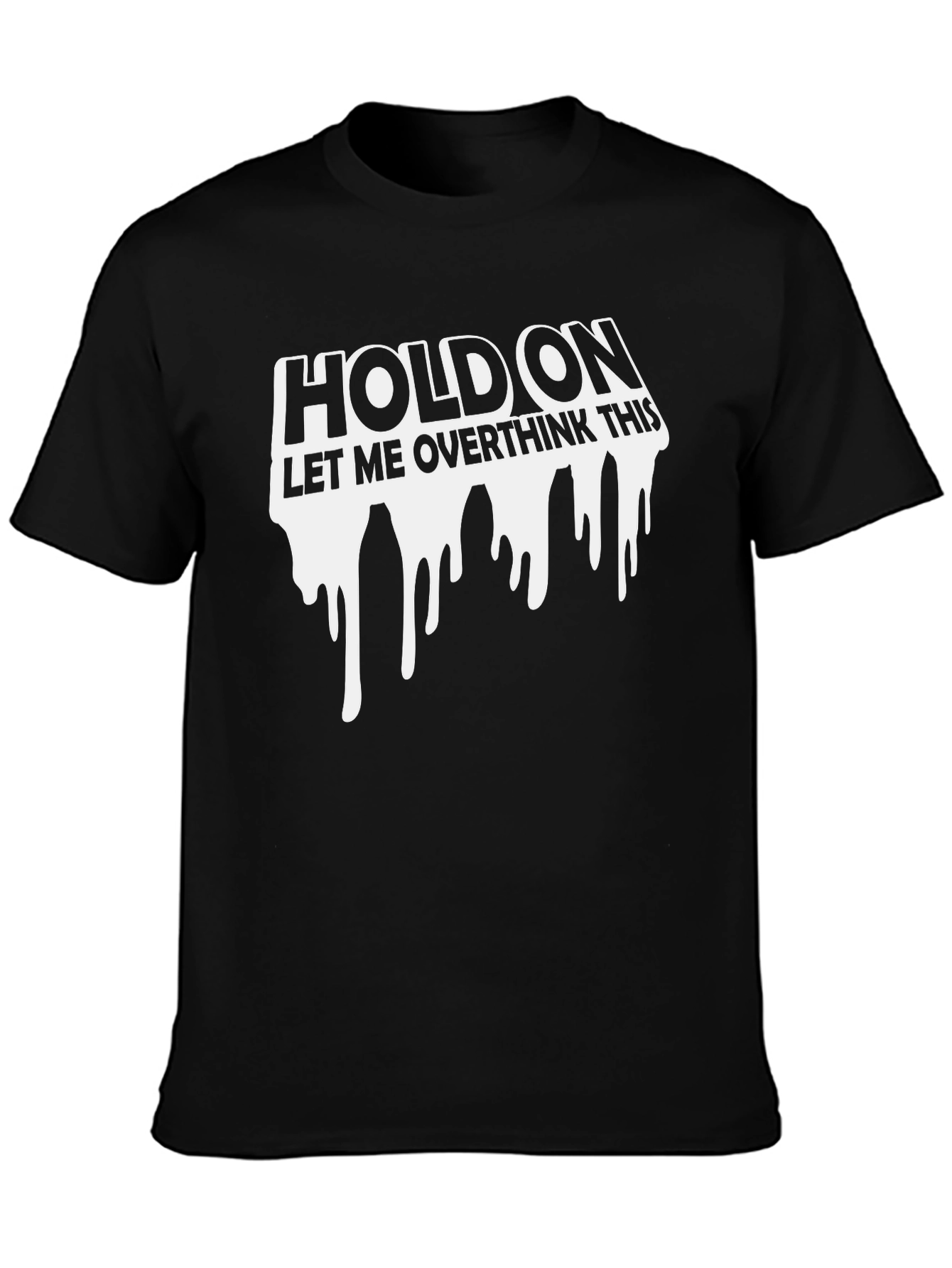 Black Hold On Overthink This Graphic Tee - Funny Sarcastic T-Shirt view 3