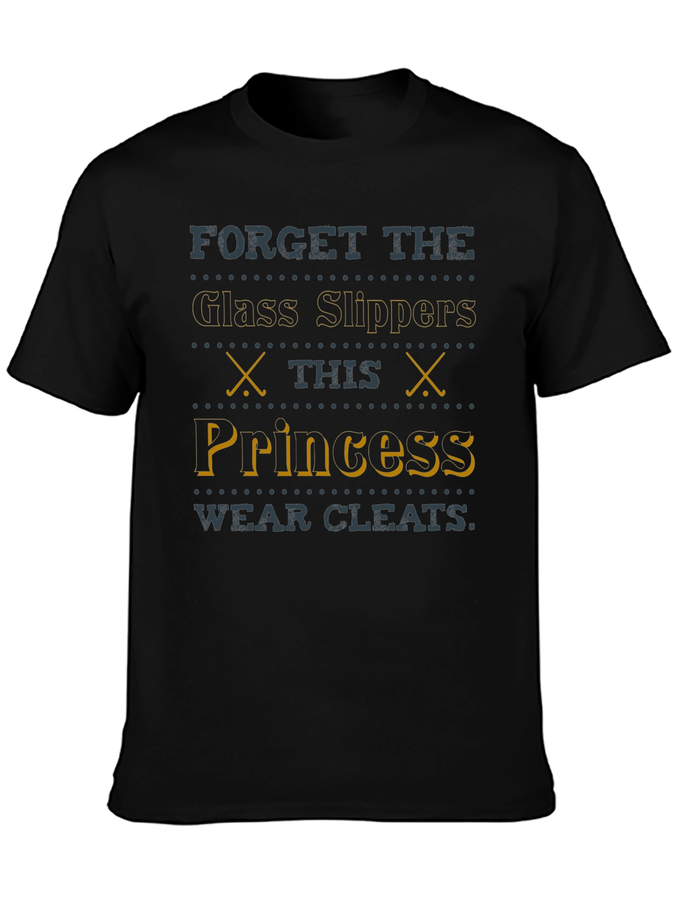 Black Forget The Glass Slippers Princess Wears Cleats T-Shirt view 3