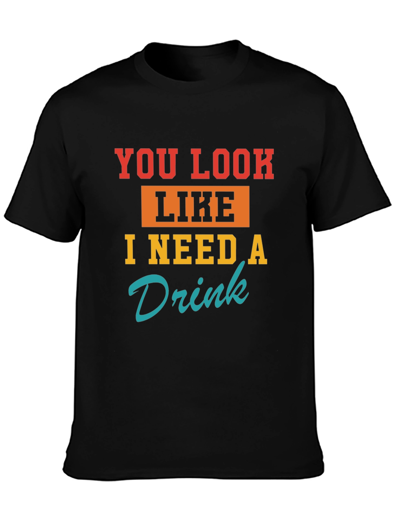 Black Funny You Look Like I Need A Drink Graphic T-Shirt view 3