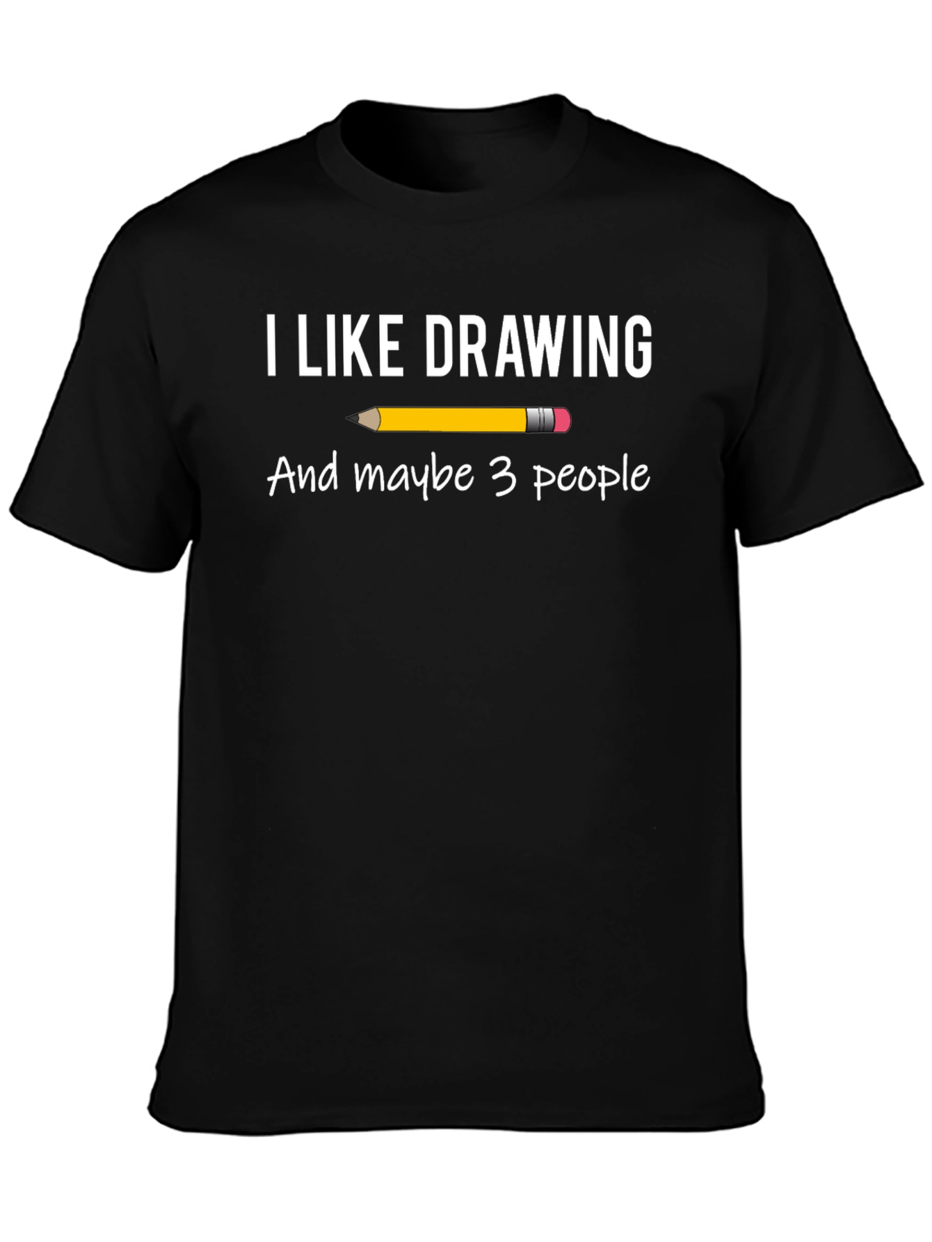 I Like Drawing and Maybe 3 People T-Shirt - 3