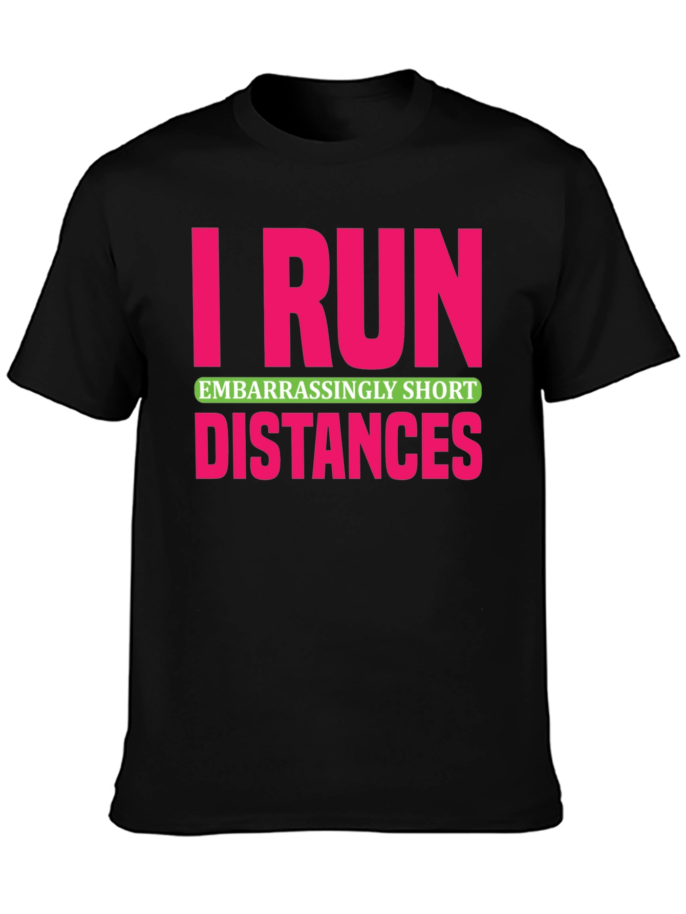 Black I Run Embarrassingly Short Distances T-Shirt view 3