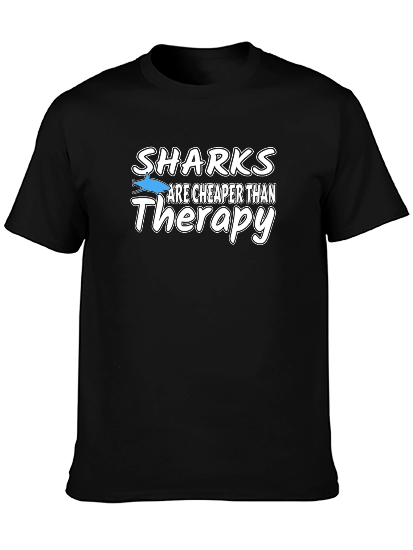 Black Sharks Are Cheaper Than Therapy T-Shirt view 3