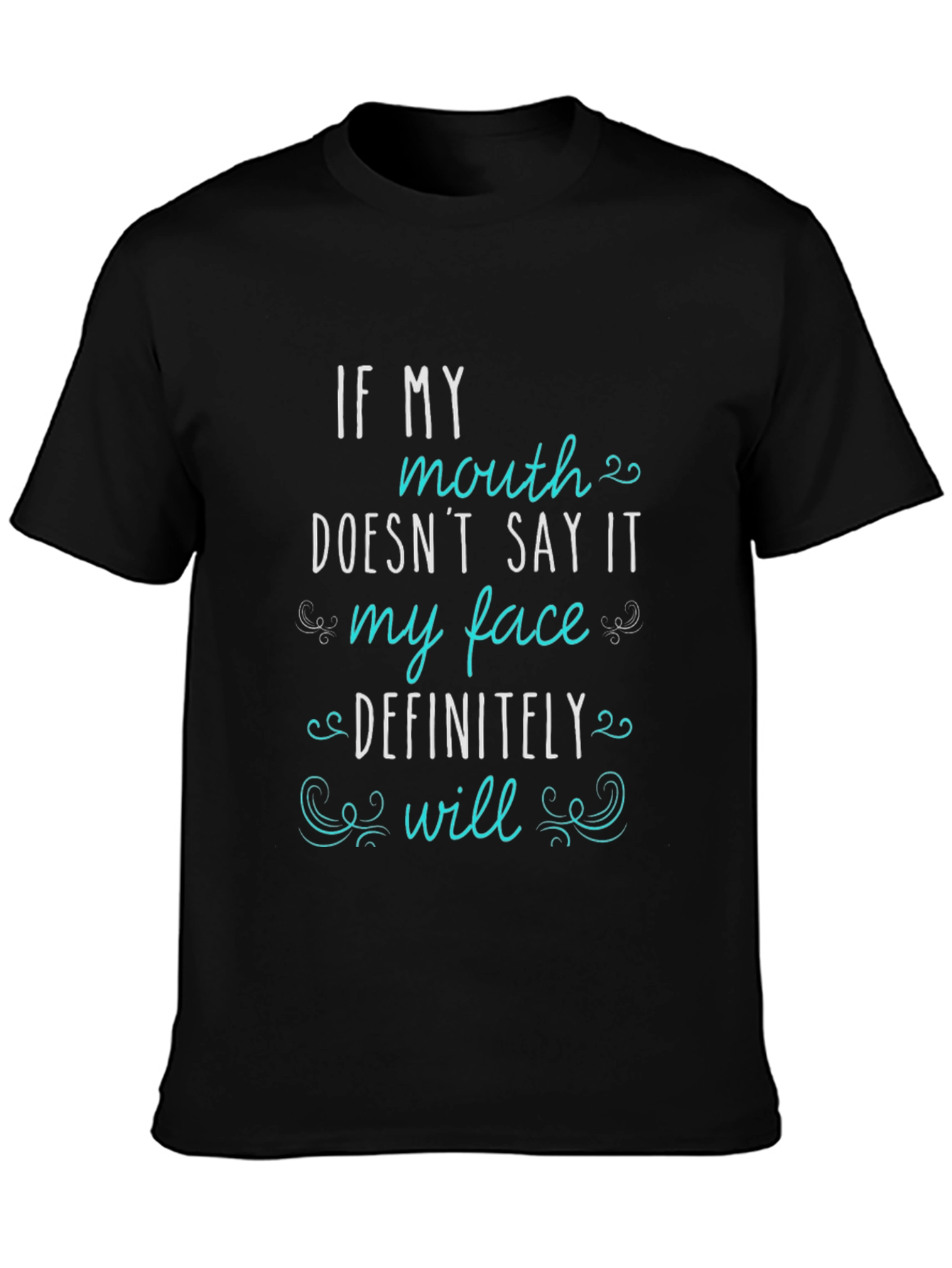 Sarcastic Statement Tee - If My Mouth Doesn't Say It - 3
