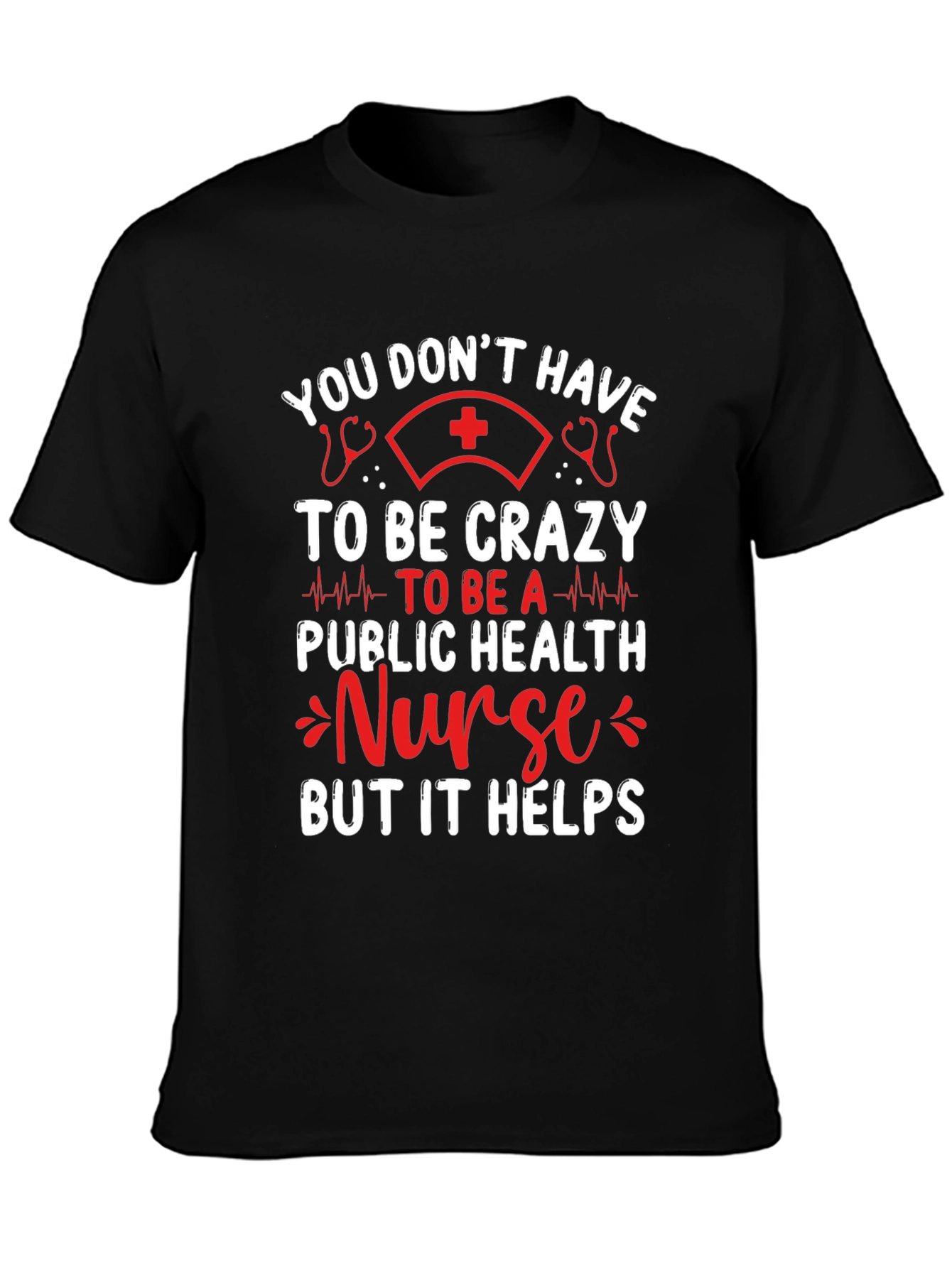 Black Funny Nurse T-Shirt: You Don't Have to Be Crazy view 3