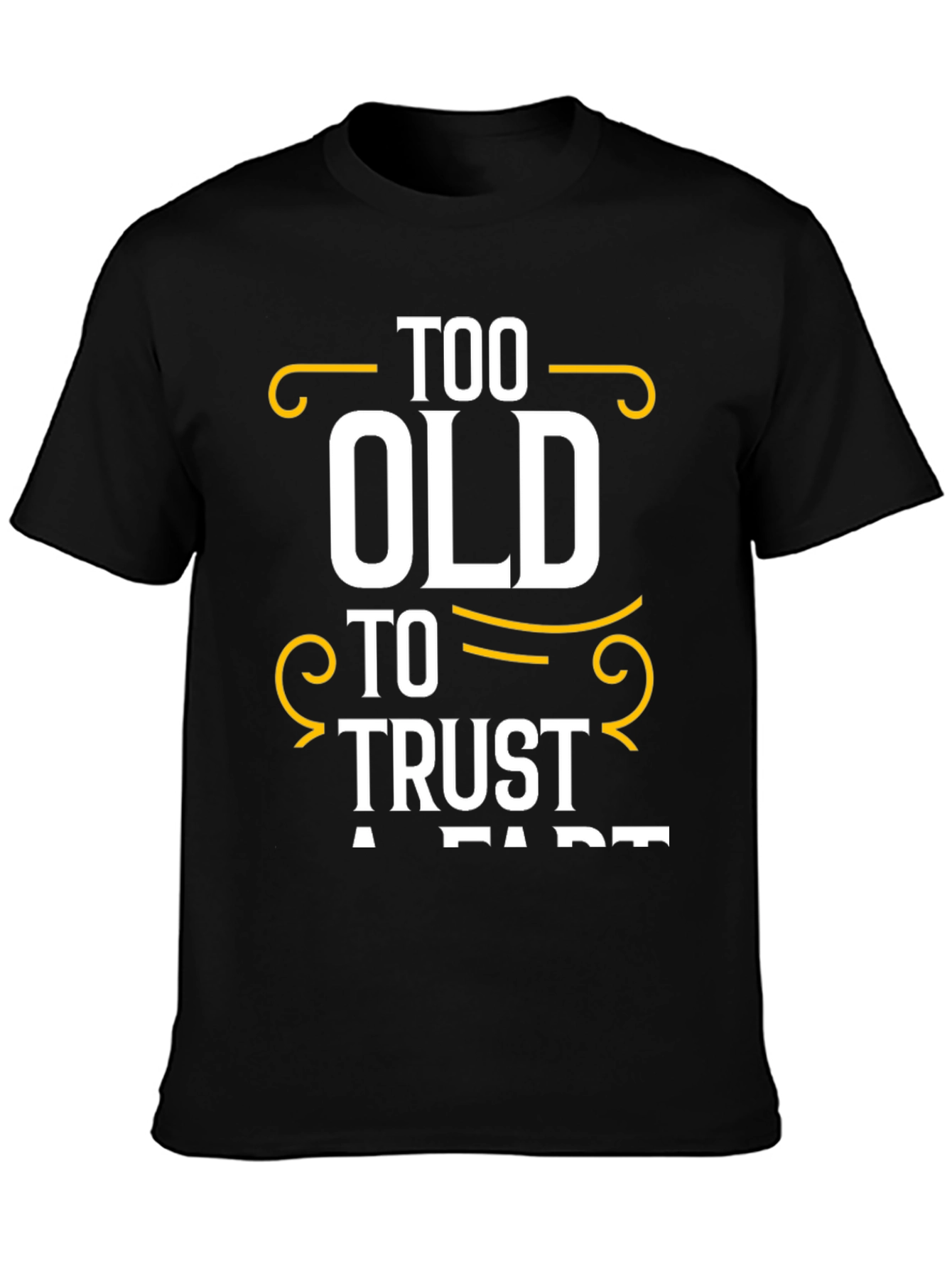 Black Too Old to Trust A Fart Graphic T-Shirt view 3