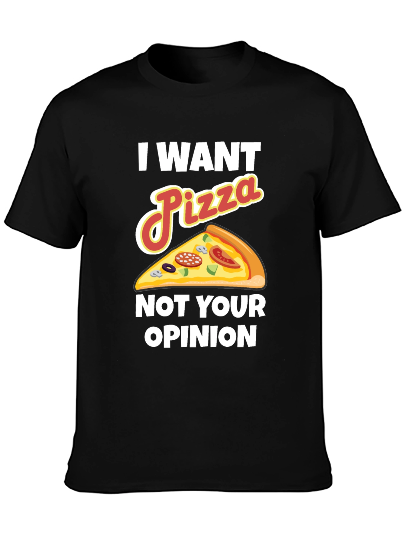 Black I Want Pizza Not Your Opinion Funny Graphic Tee view 3