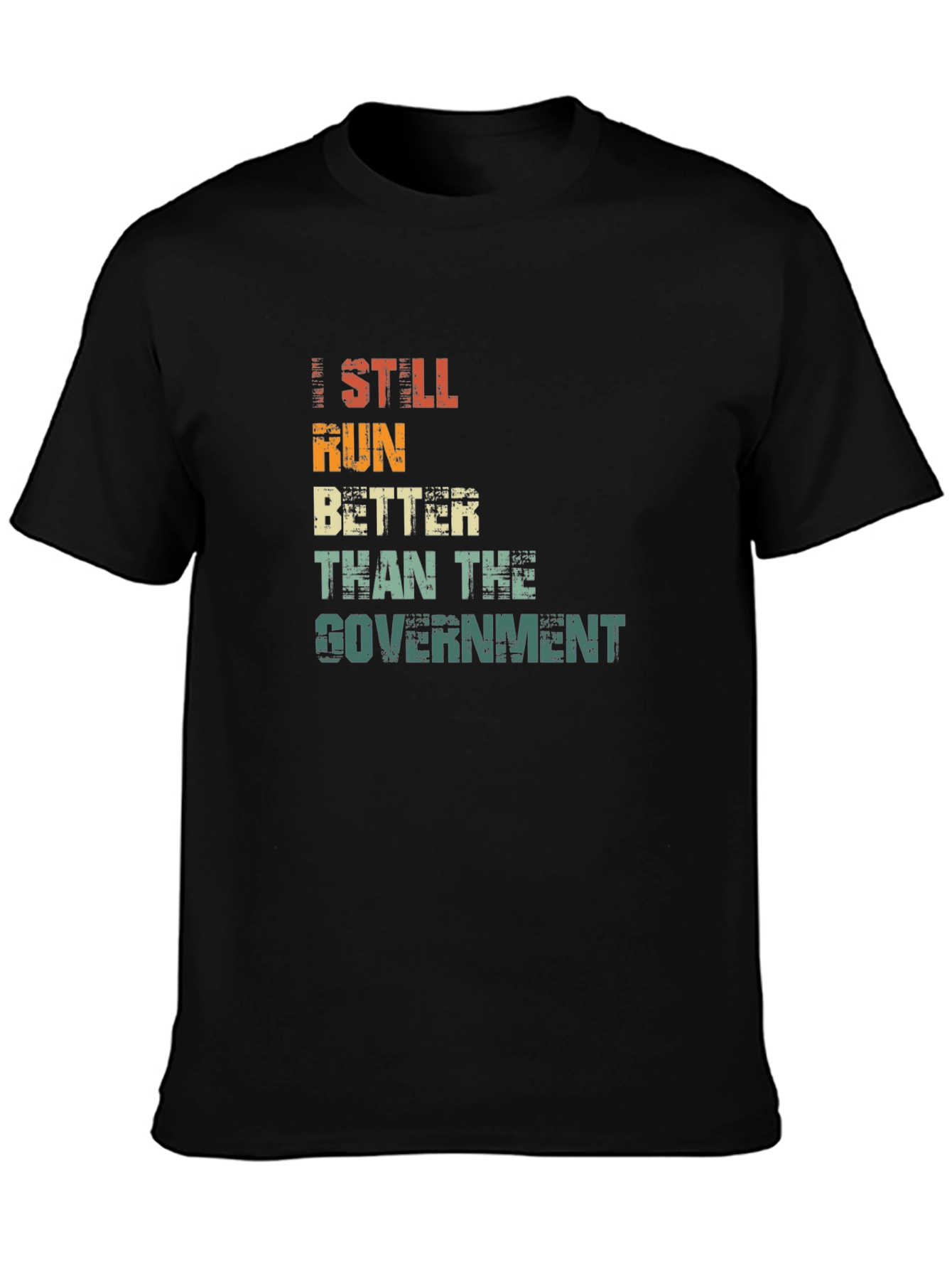 Black I Still Run Better Than The Government T-Shirt view 3