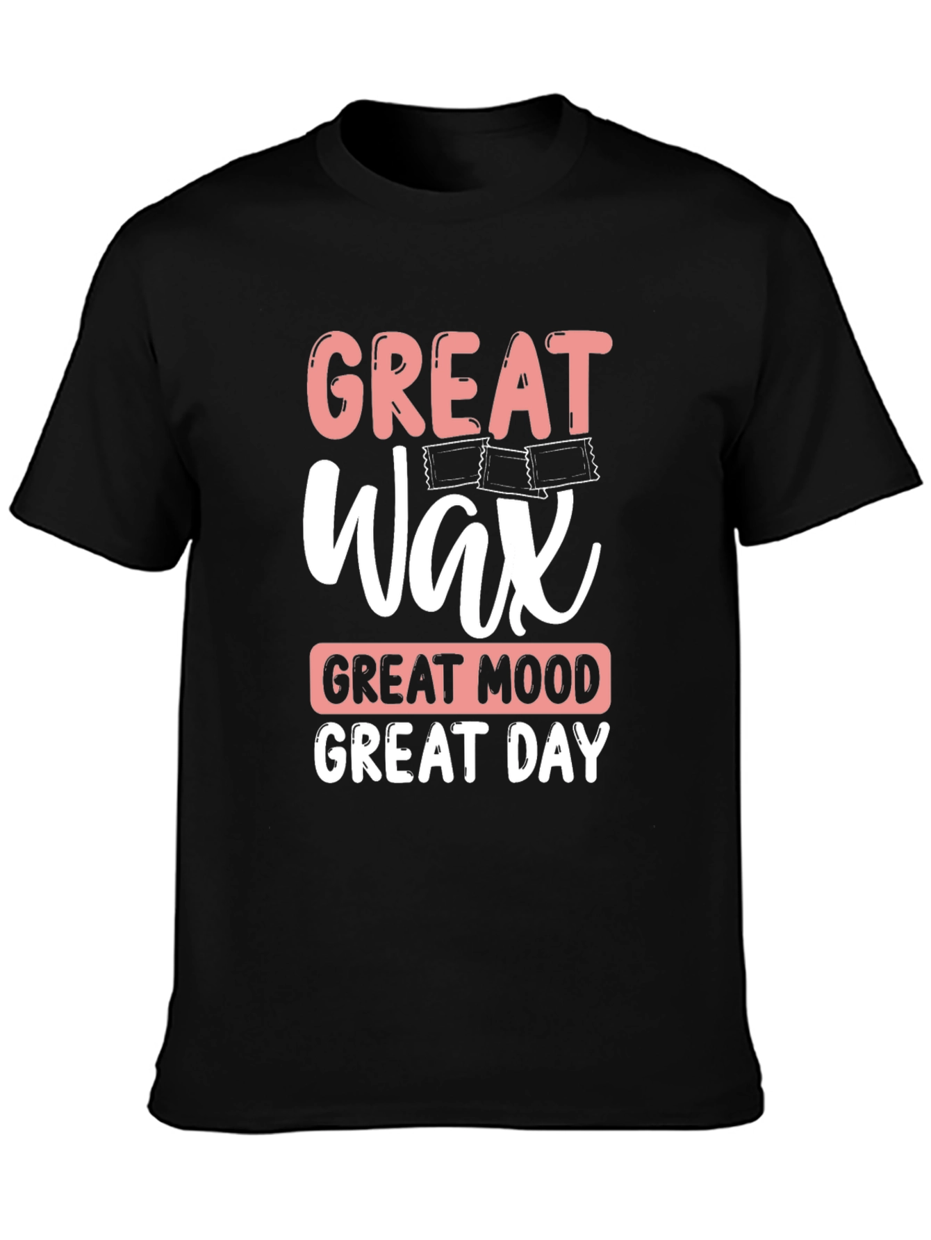 Black Great Wax, Great Mood, Great Day T-Shirt view 3