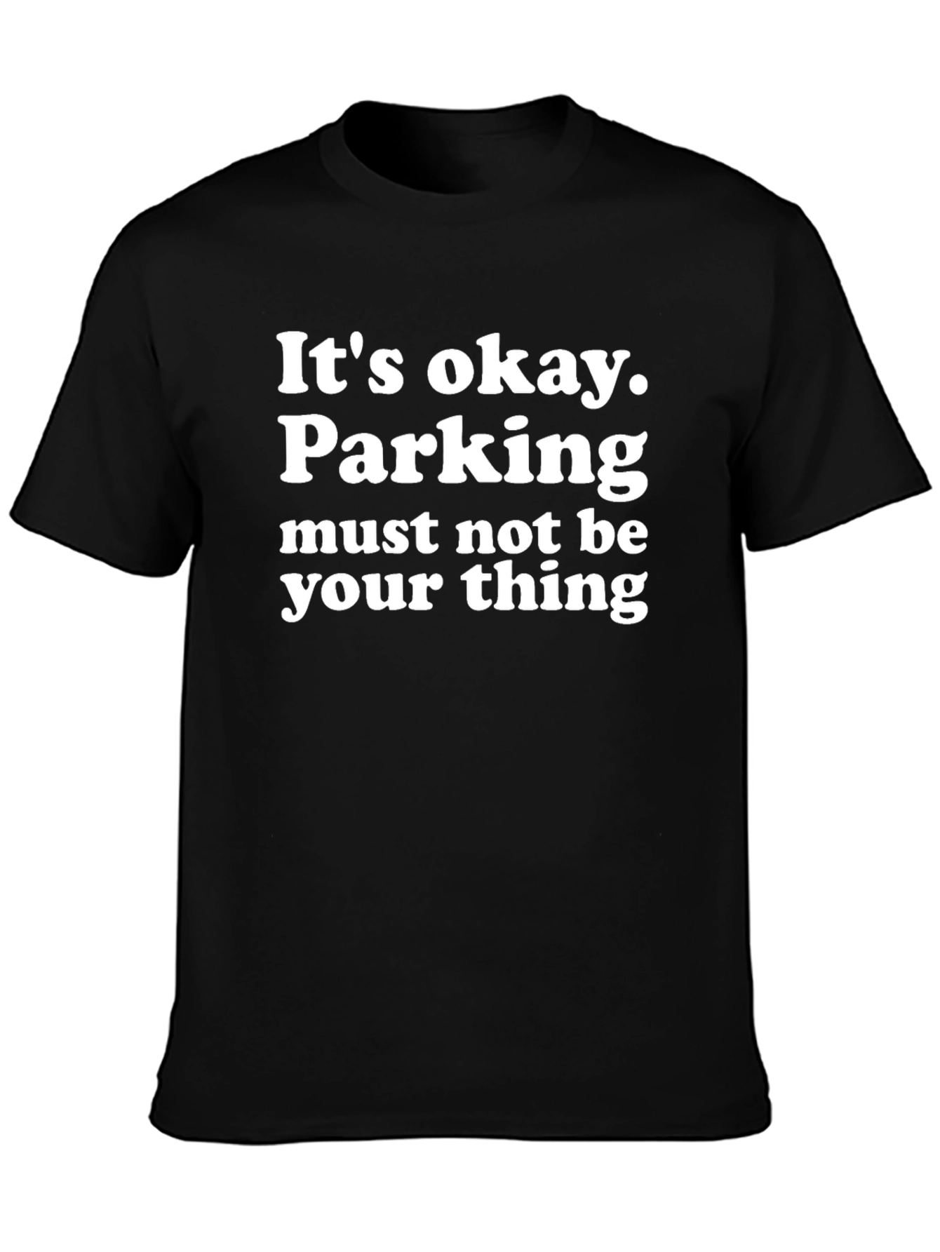 Black Funny Parking T-Shirt - It's Okay Parking Isn't Your Thing view 3