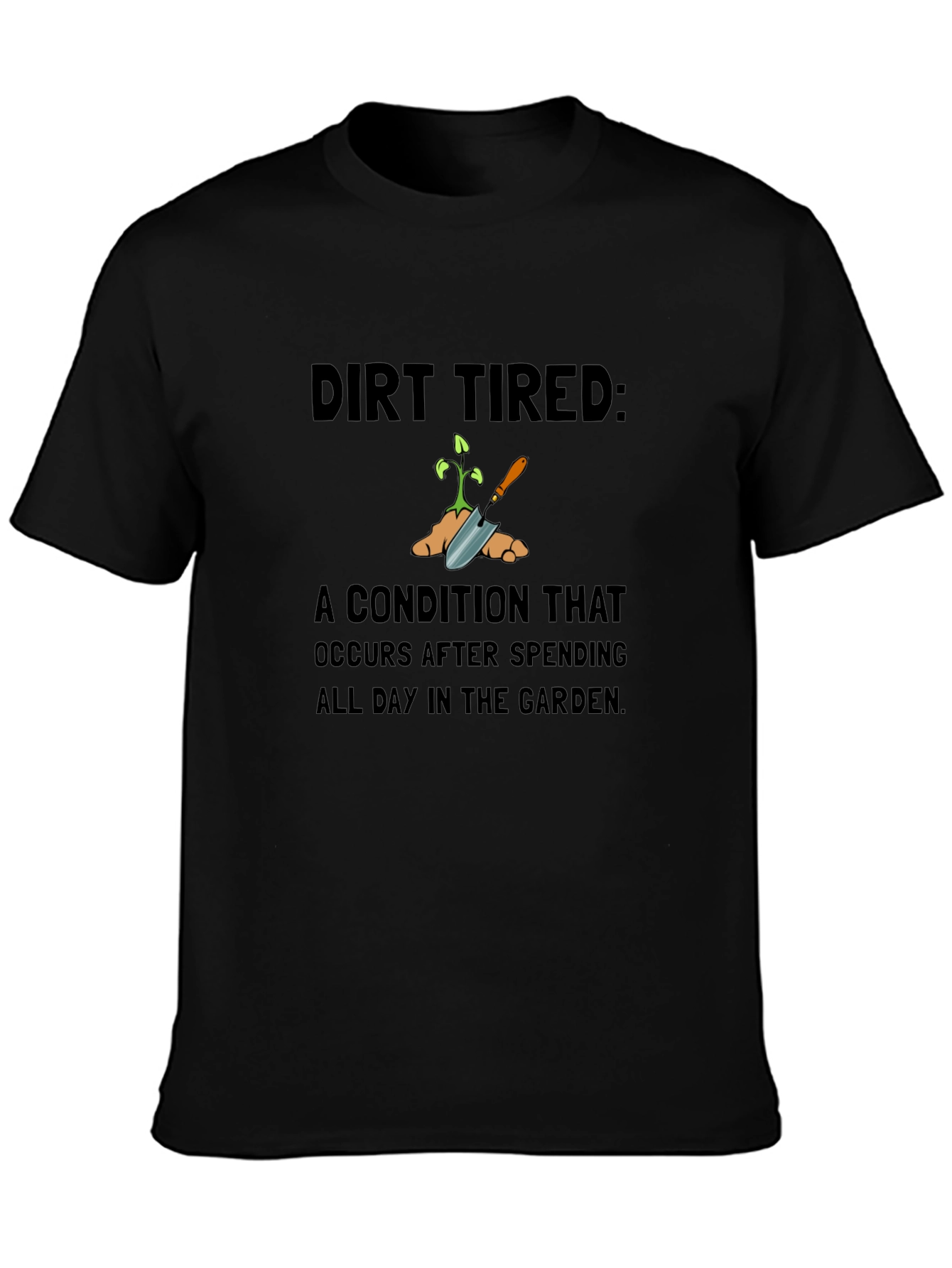 Black Dirt Tired Gardening T-Shirt view 3