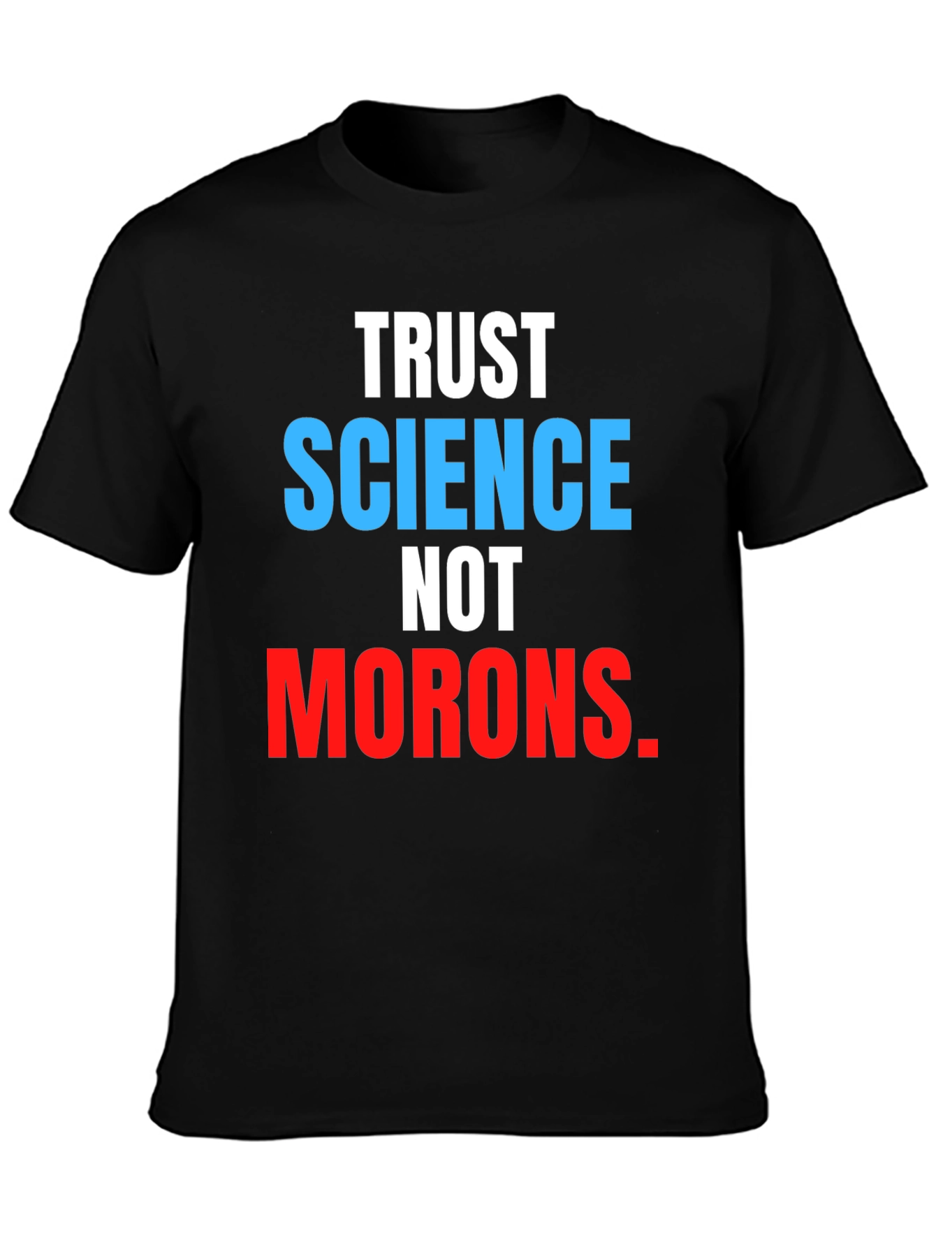 Black Trust Science Not Morons T-Shirt view 3