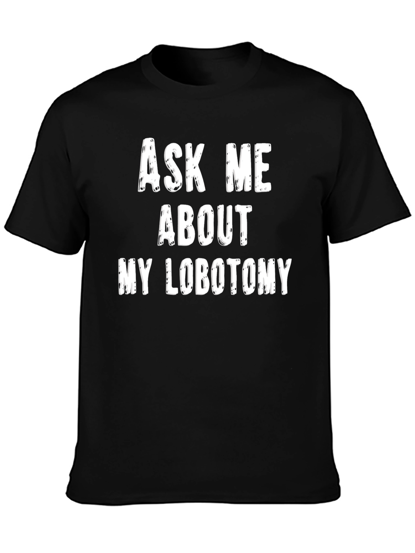 Black Ask Me About My Lobotomy Graphic Tee view 3