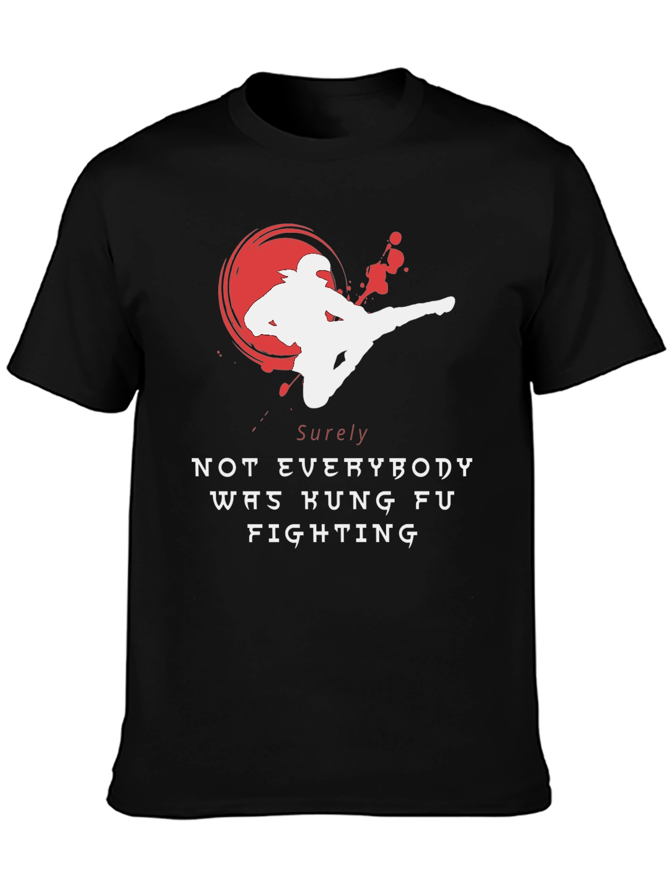 Black Kung Fu Fighting T-Shirt - Sure Not Everybody Was view 3