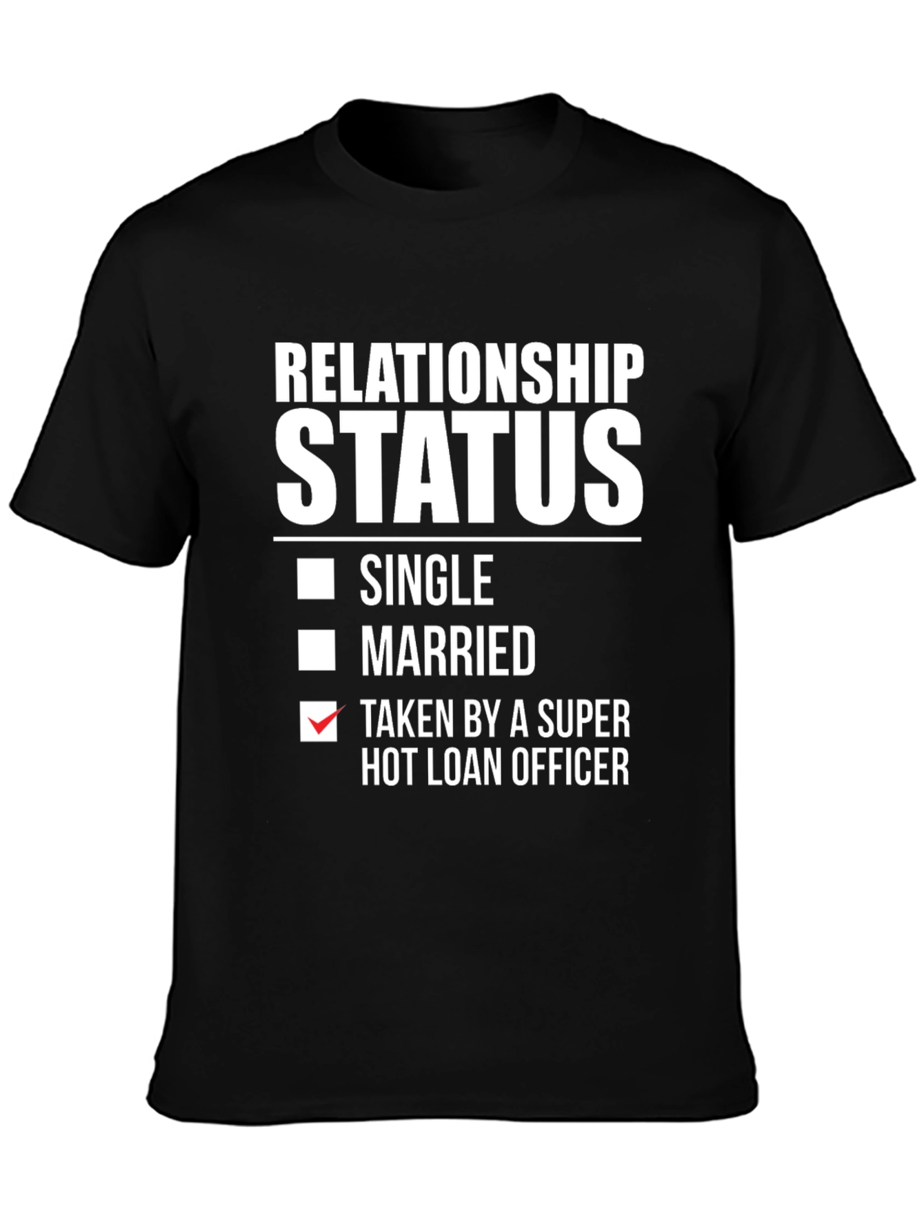 Black Relationship Status T-Shirt: Taken By A Super Hot Loan Officer view 3