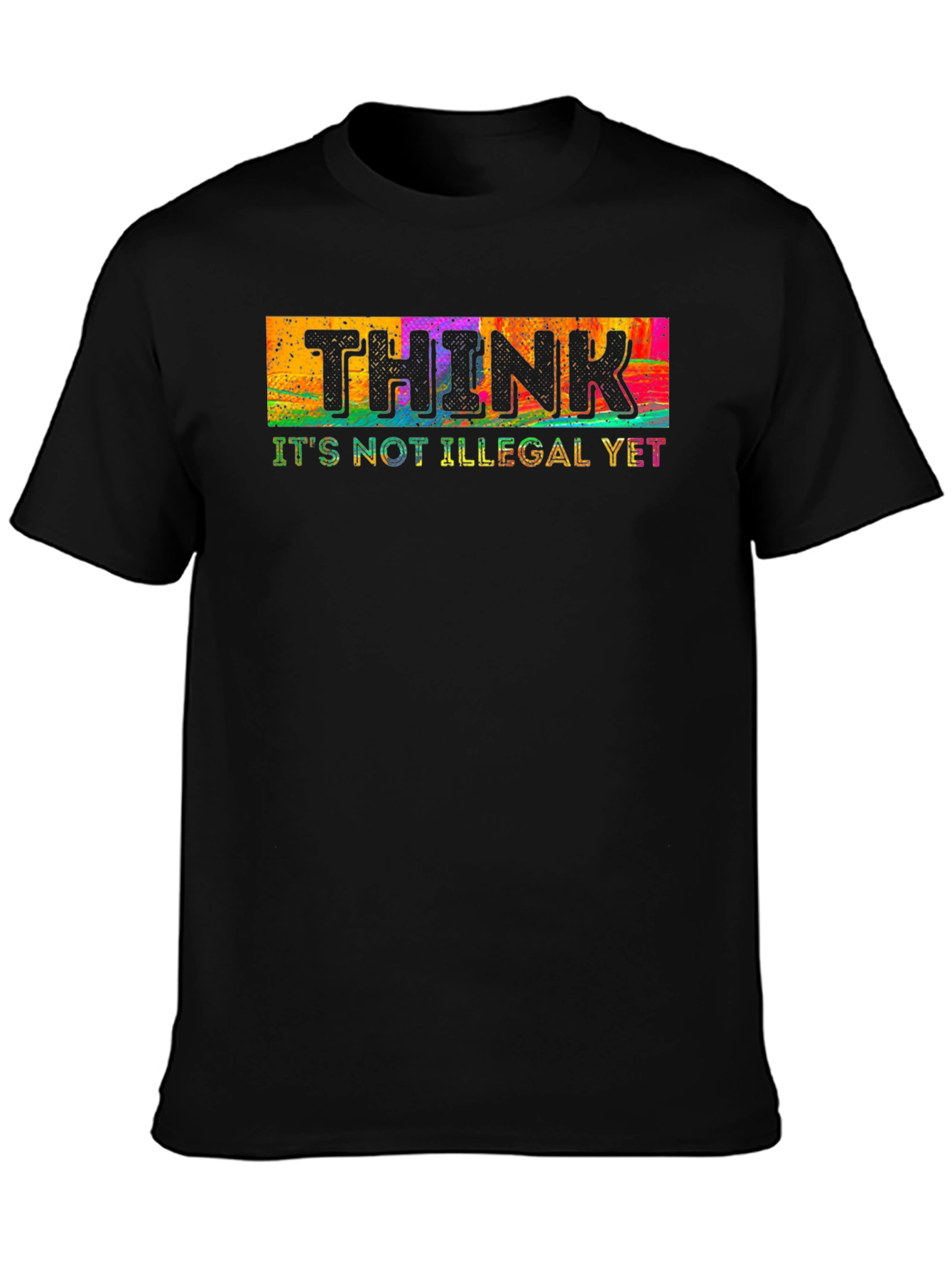 Black Think It's Not Illegal Yet Novelty T-Shirt view 3