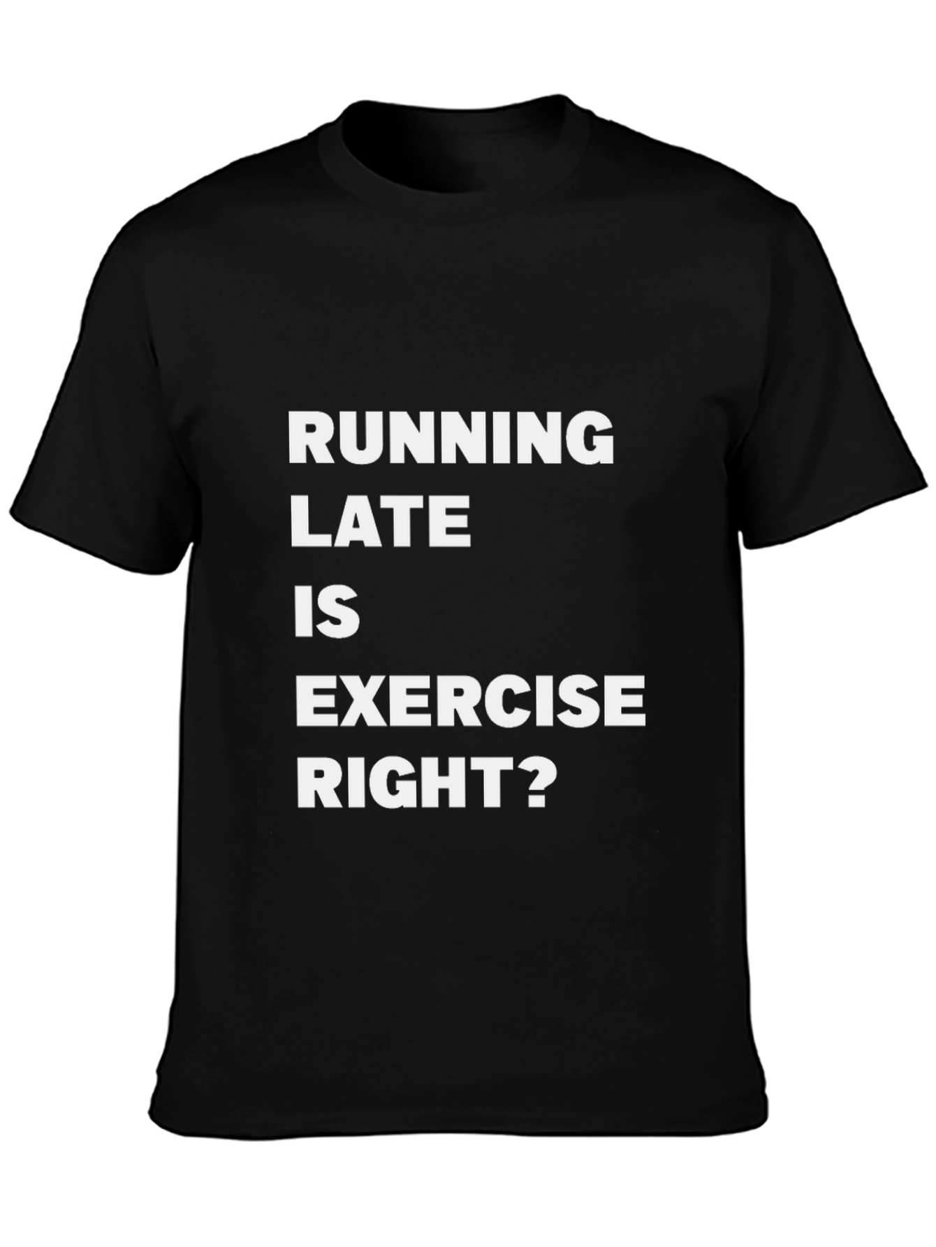 Black Running Late Is Exercise Funny Graphic Tee view 3