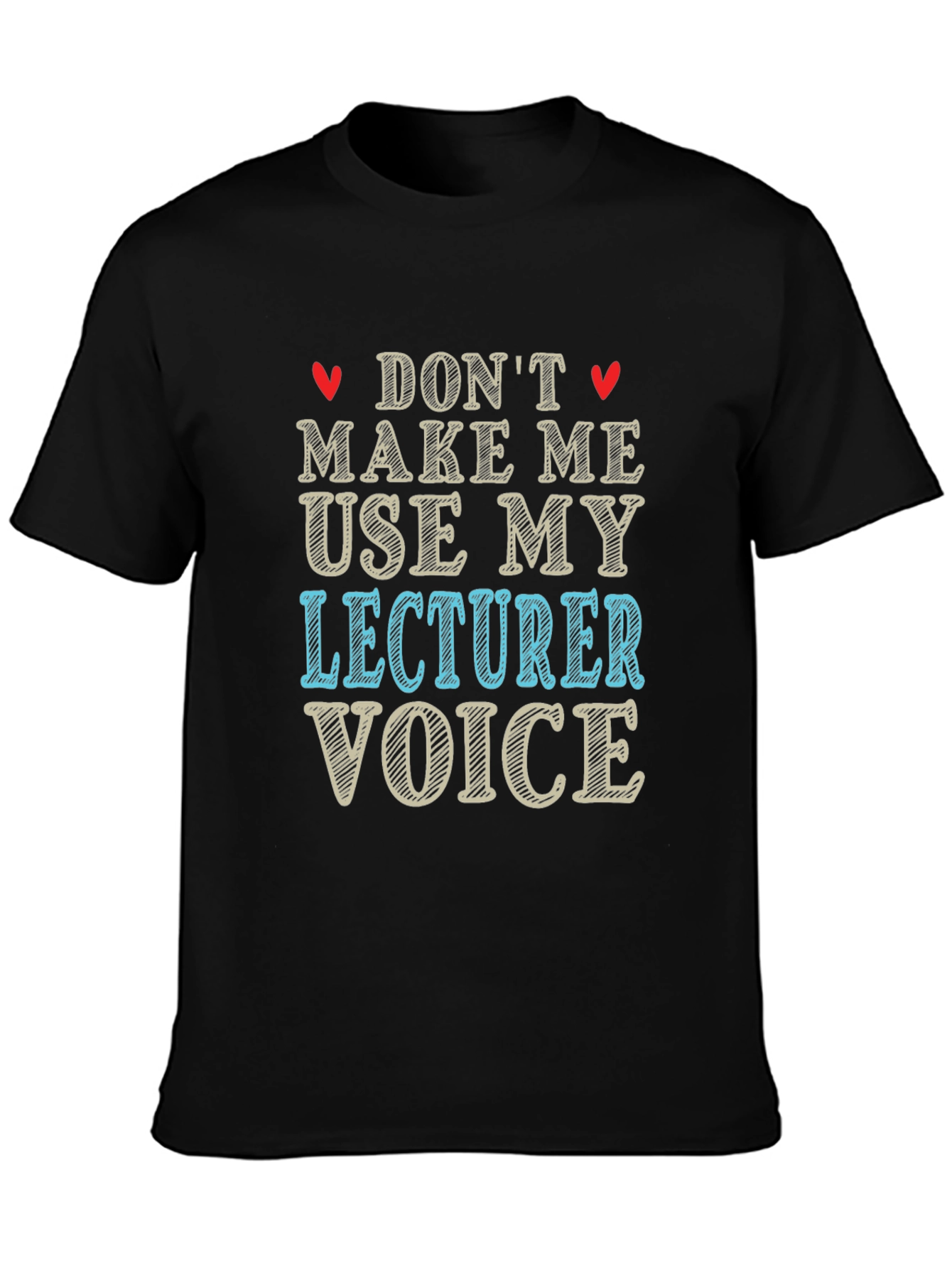 Black Don't Make Me Use My Lecturer Voice T-Shirt view 3