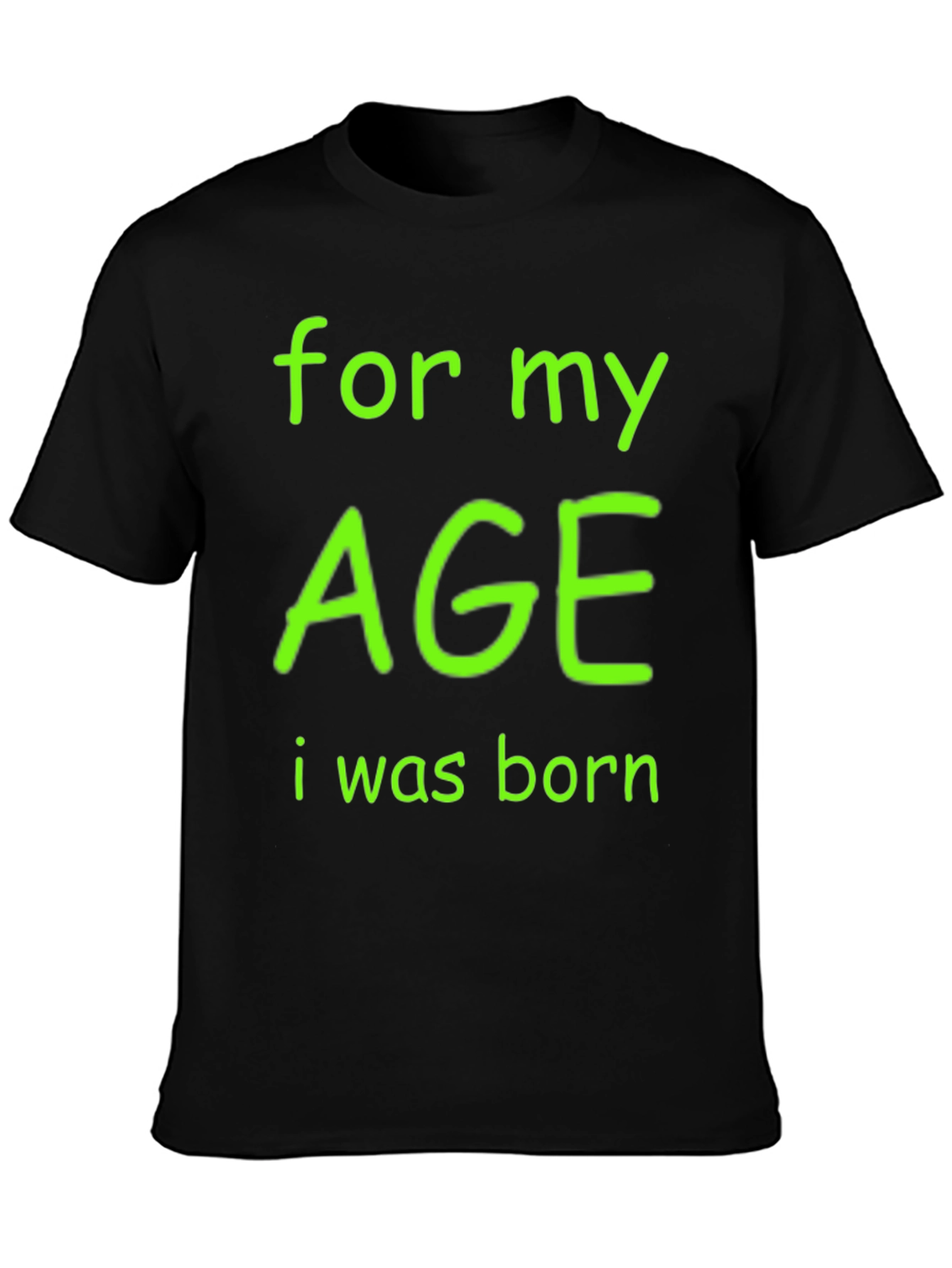 Black Funny Age T-Shirt - "For My Age I Was Born" view 3