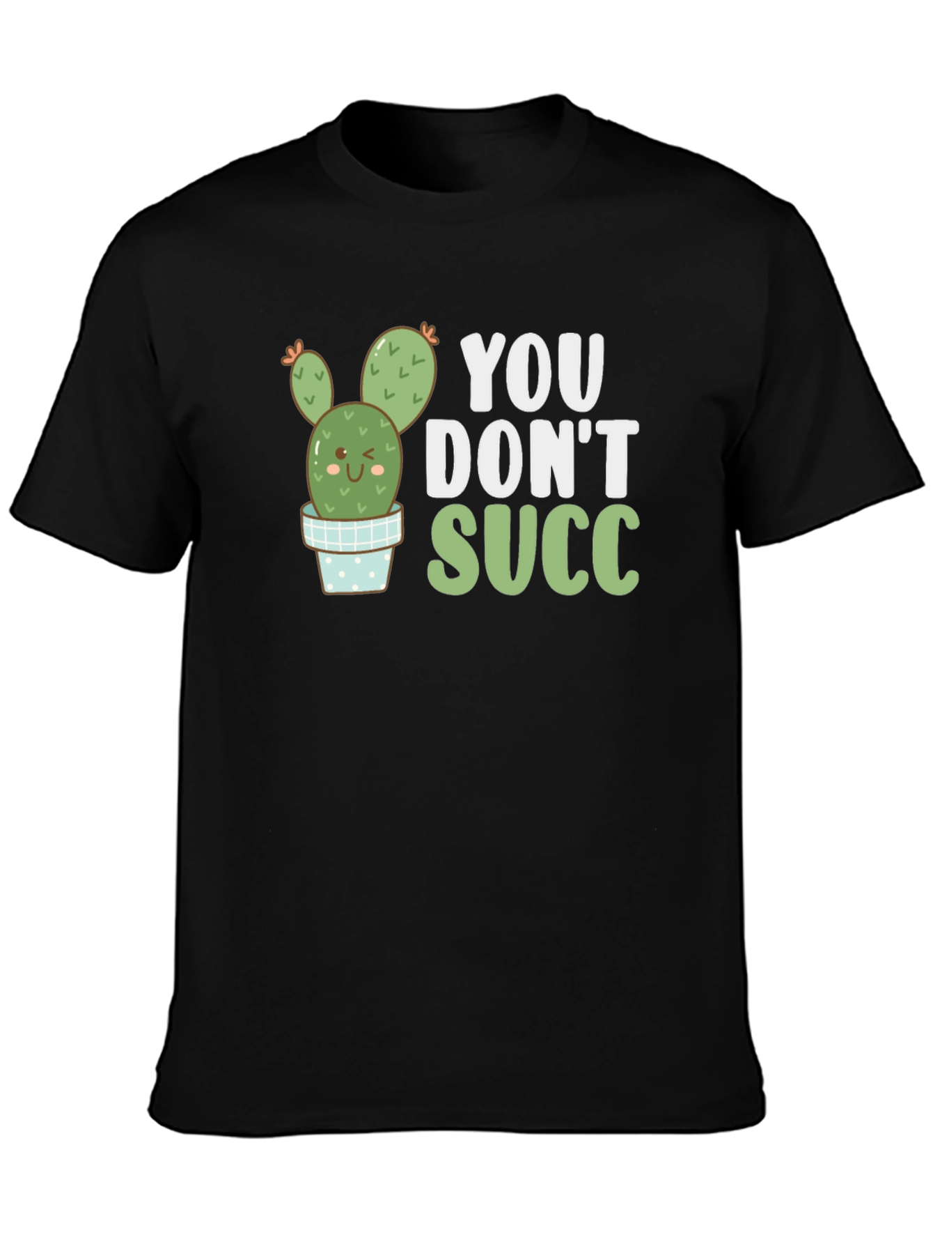 Black You Don't Succ T-Shirt view 3
