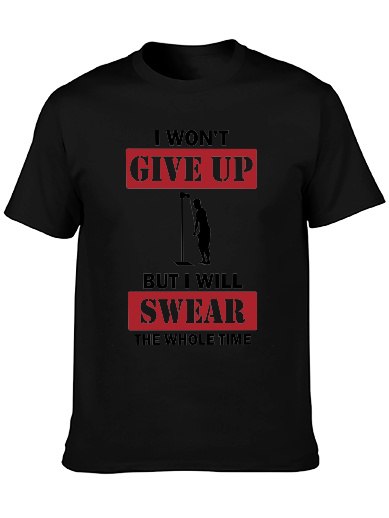 Black I Won't Give Up But I Will Swear T-Shirt view 3