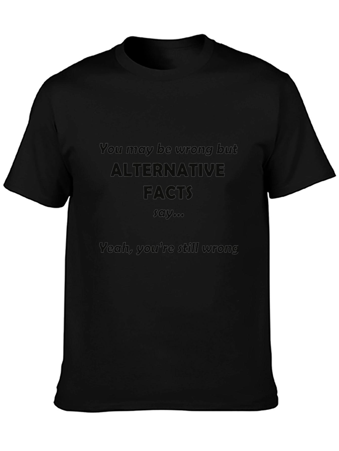 Black Alternative Facts T-Shirt view 3
