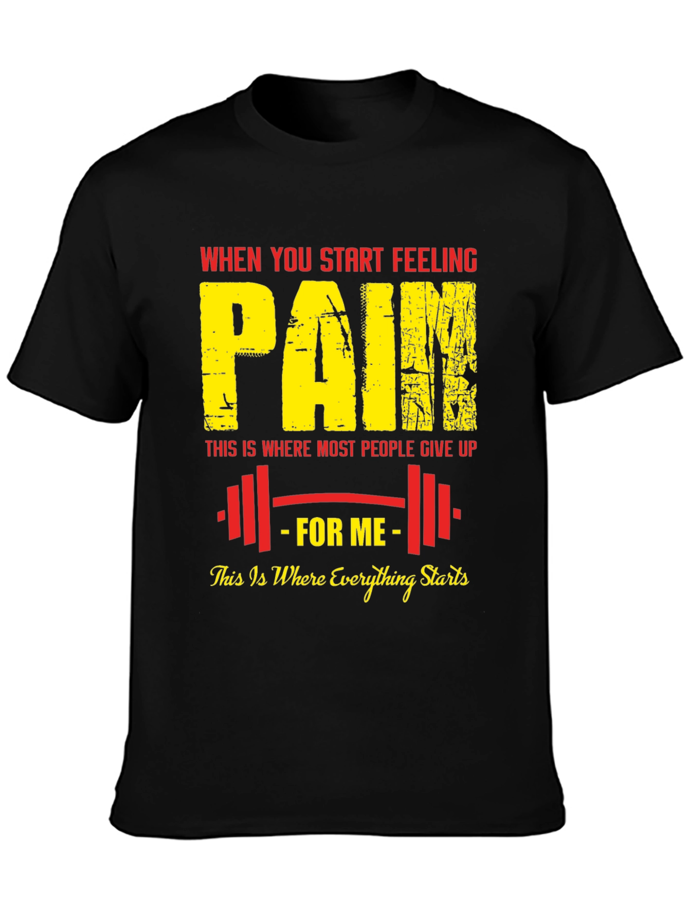 Black When You Start Feeling Pain T-Shirt view 3
