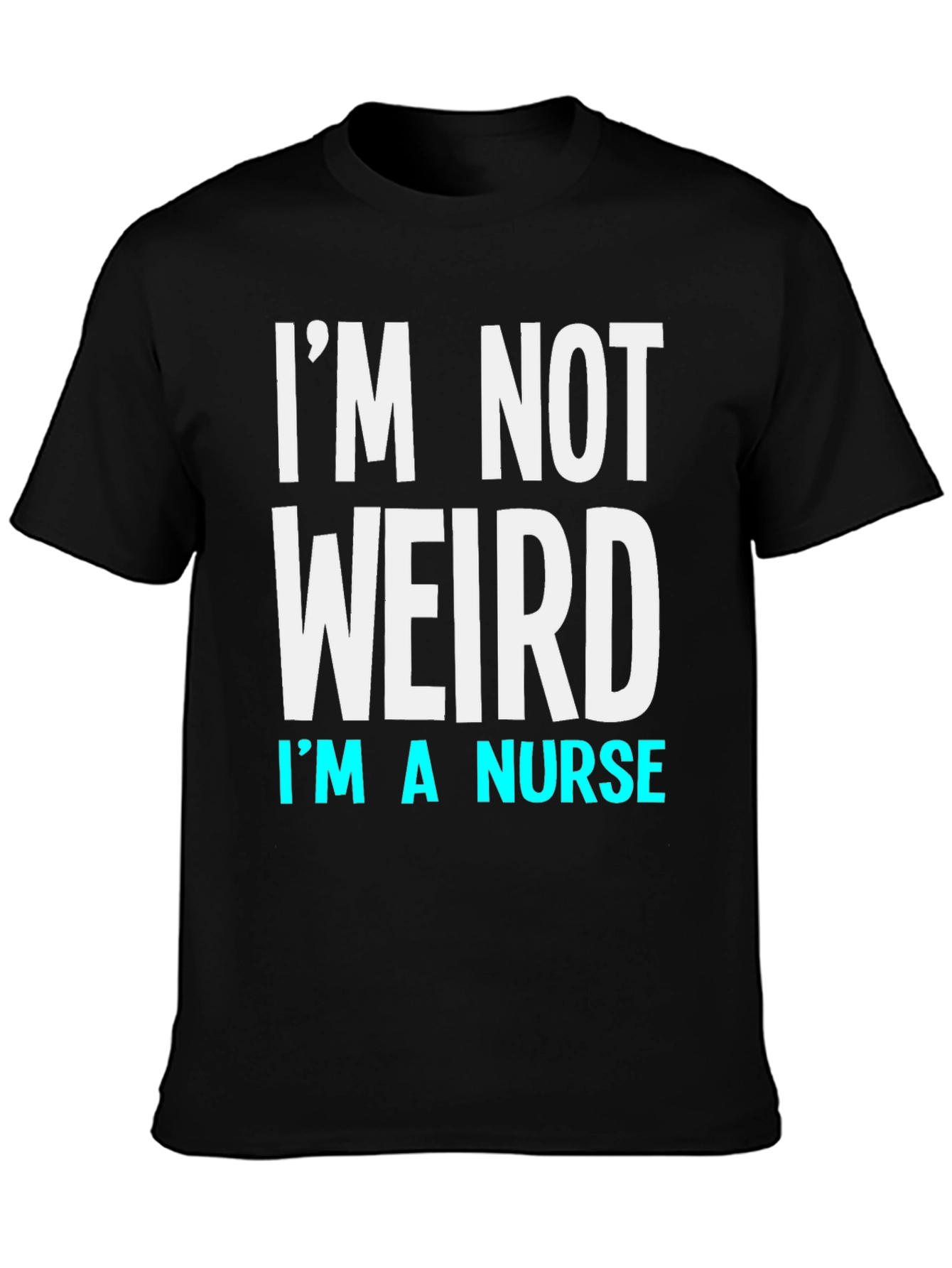 Black I'm Not Weird I'm a Nurse T-Shirt view 3