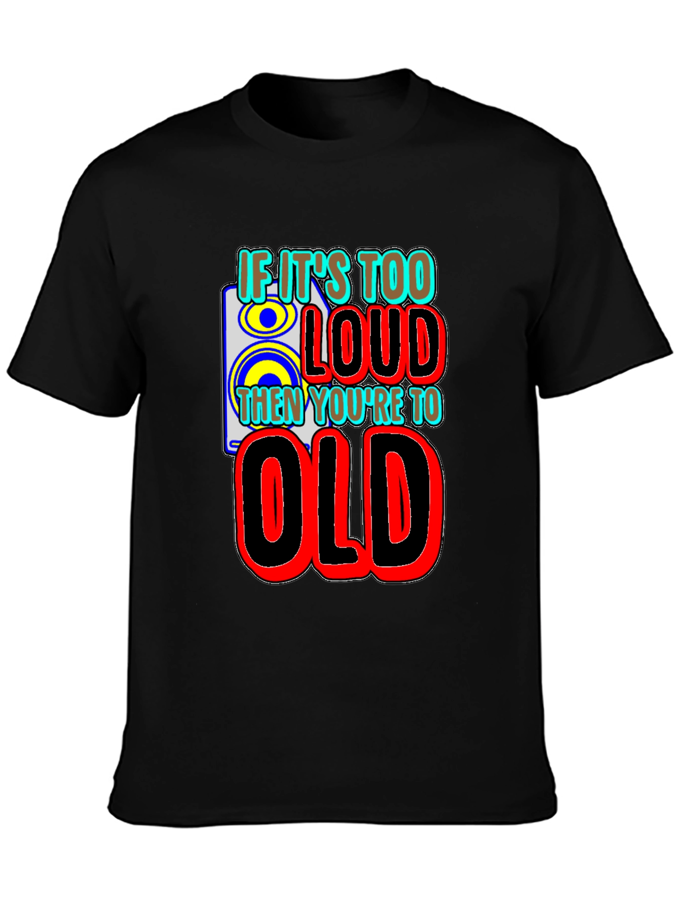 Black If It's Too Loud You're Too Old Graphic T-Shirt view 3