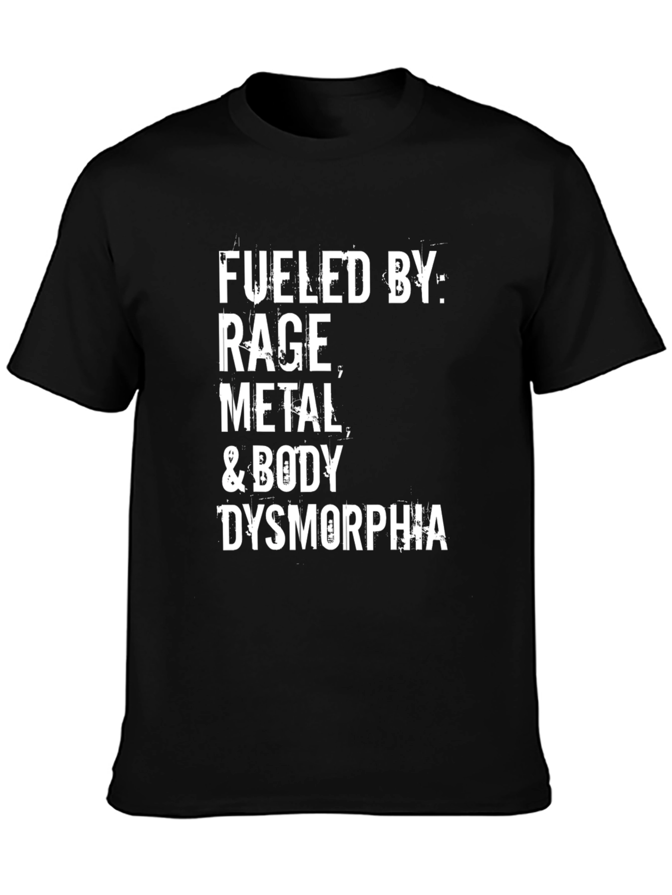 Black Fueled by Rage, Metal, and Body Dysmorphia T-Shirt view 3