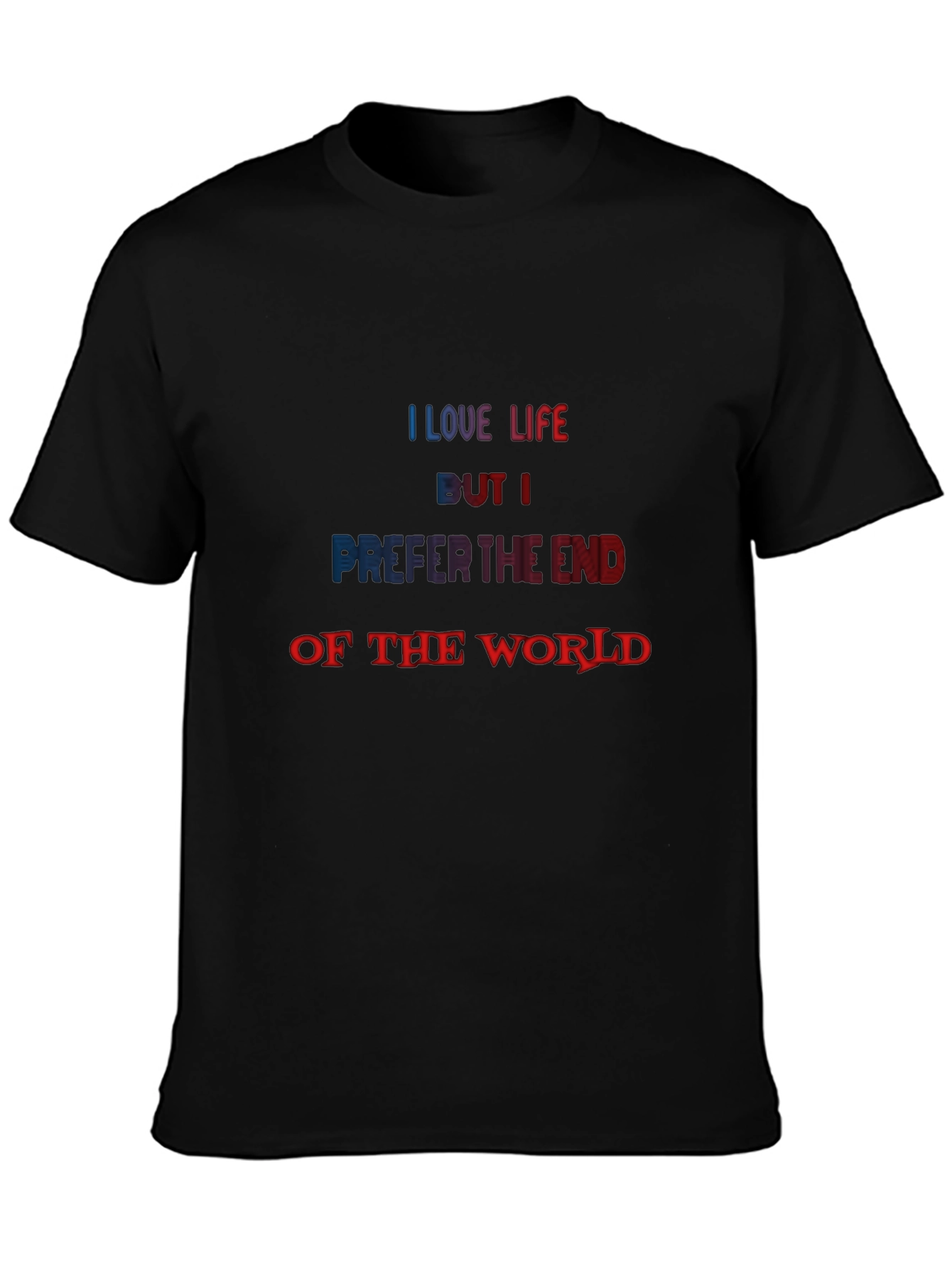 Black I Love Life But I Prefer the End of the World T-Shirt view 3