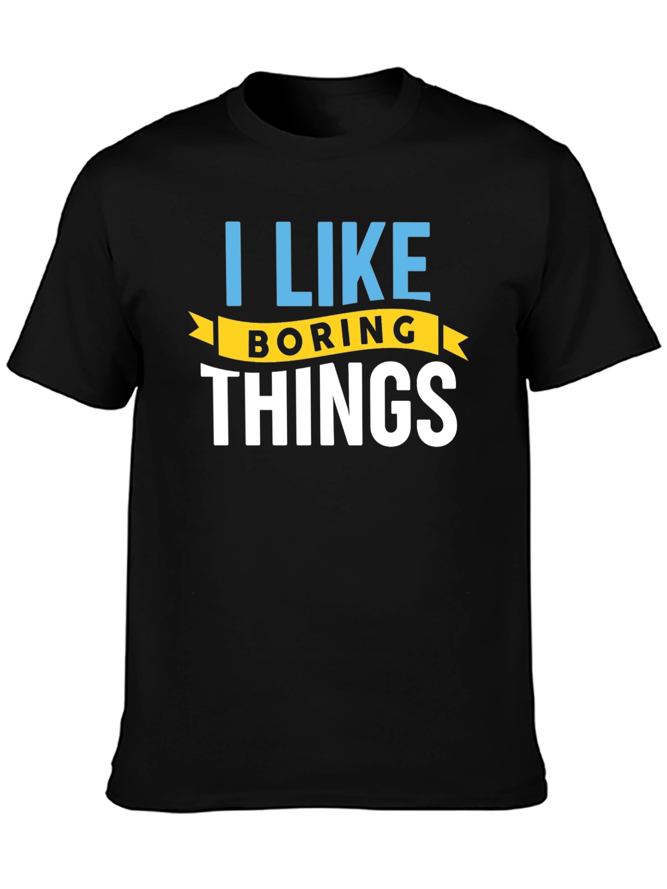 Black I Like Boring Things T-Shirt - Black Crew Neck view 3