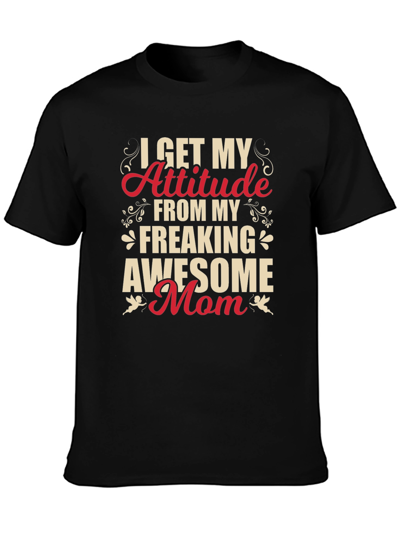 Black I Get My Attitude From My Freaking Awesome Mom T-Shirt view 3