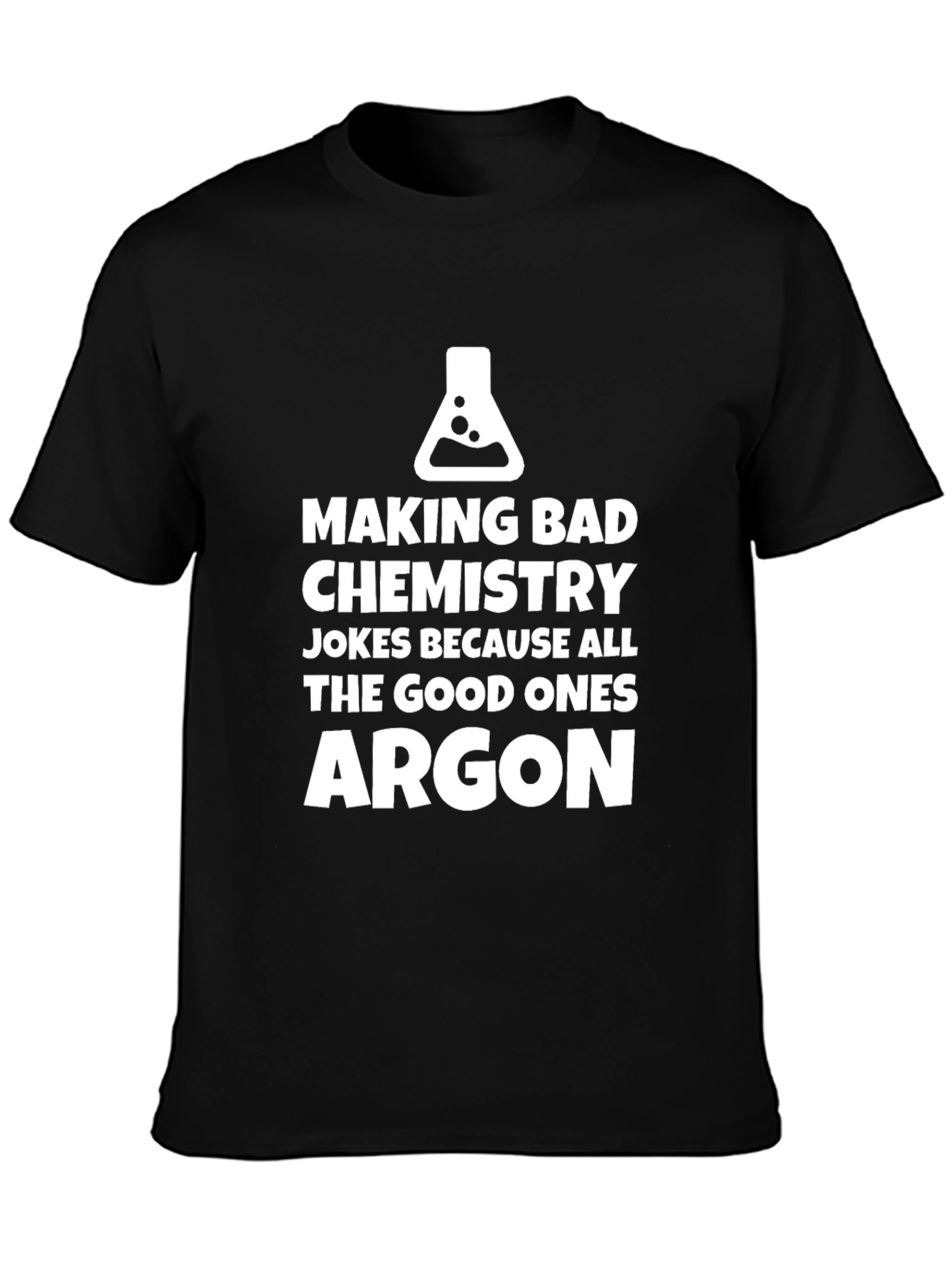 Black Chemistry Pun T-Shirt: All the Good Ones Argon view 3